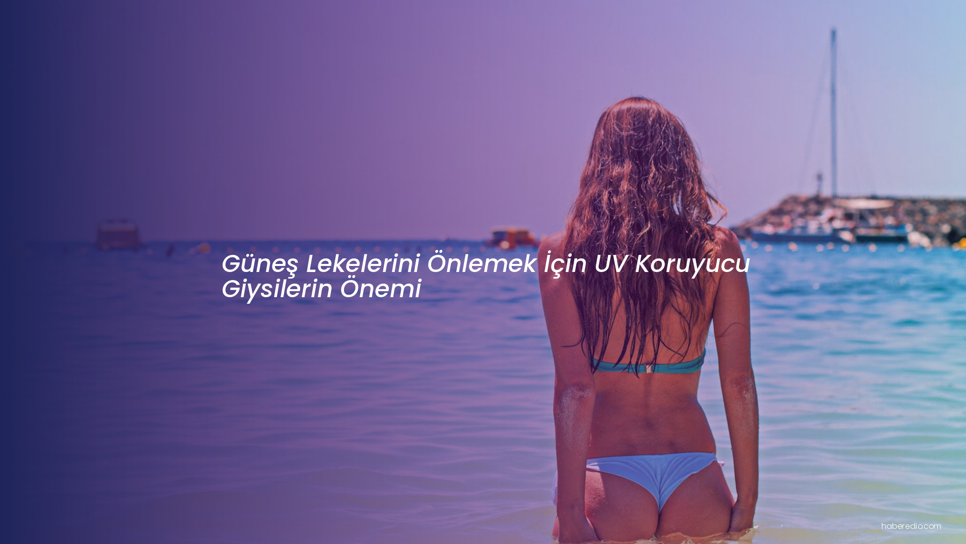 Güneş Lekelerini Önlemek İçin UV Koruyucu Giysilerin Önemi Güneş Lekelerini Önlemek İçin UV Koruyucu Giysilerin Önemi