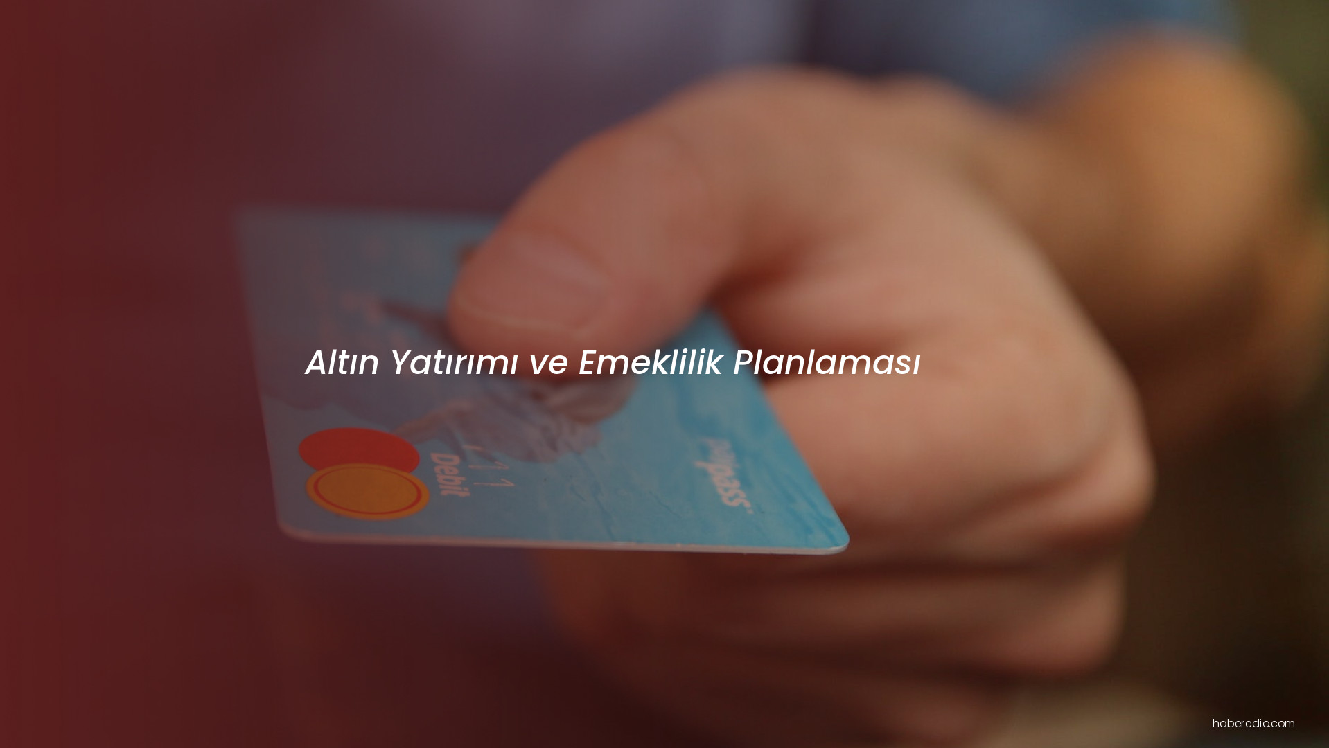 Altın Yatırımı ve Emeklilik Planlaması Altın Yatırımı ve Emeklilik Planlaması