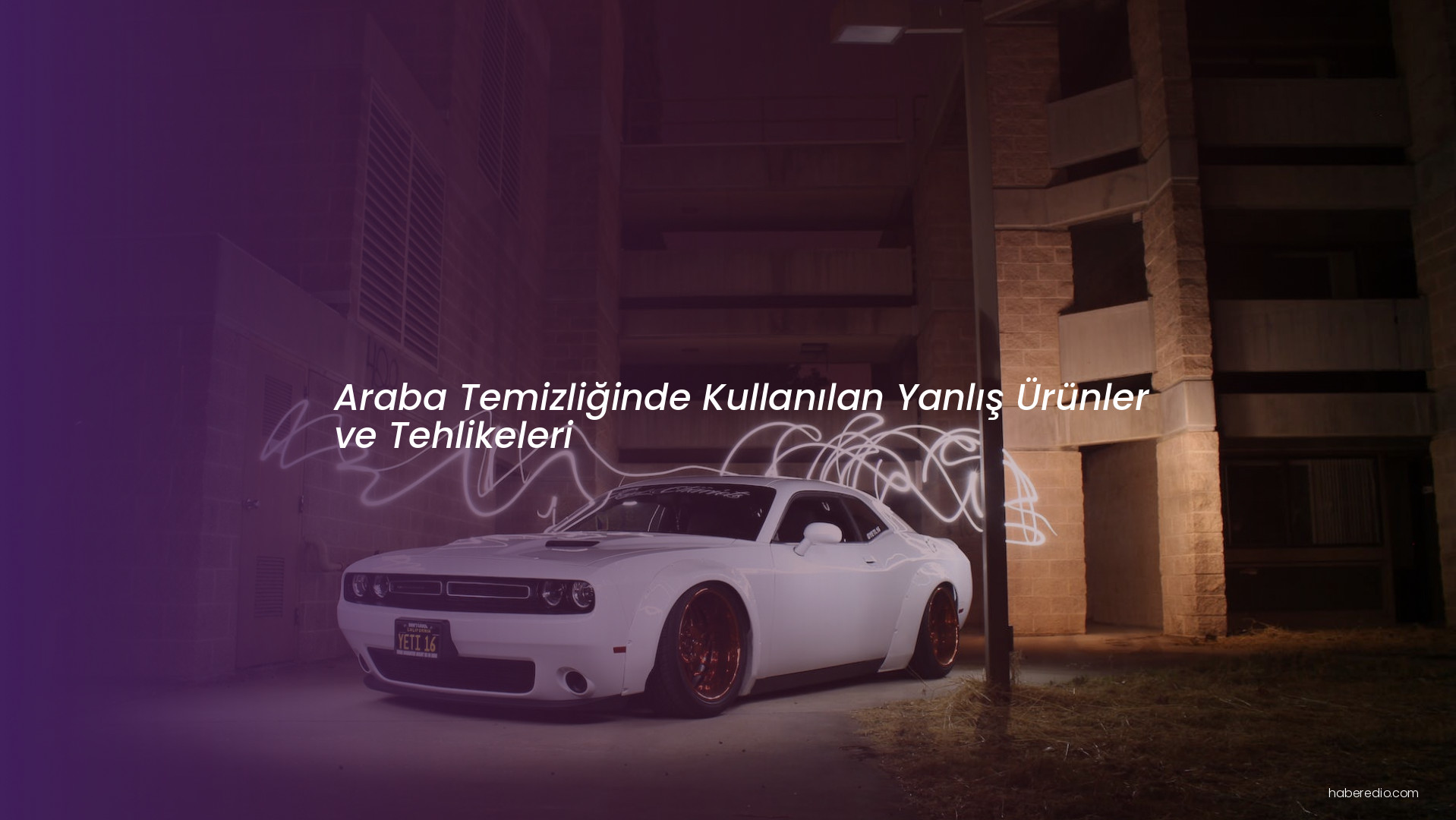 Araba Temizliğinde Kullanılan Yanlış Ürünler ve Tehlikeleri Araba Temizliğinde Kullanılan Yanlış Ürünler ve Tehlikeleri