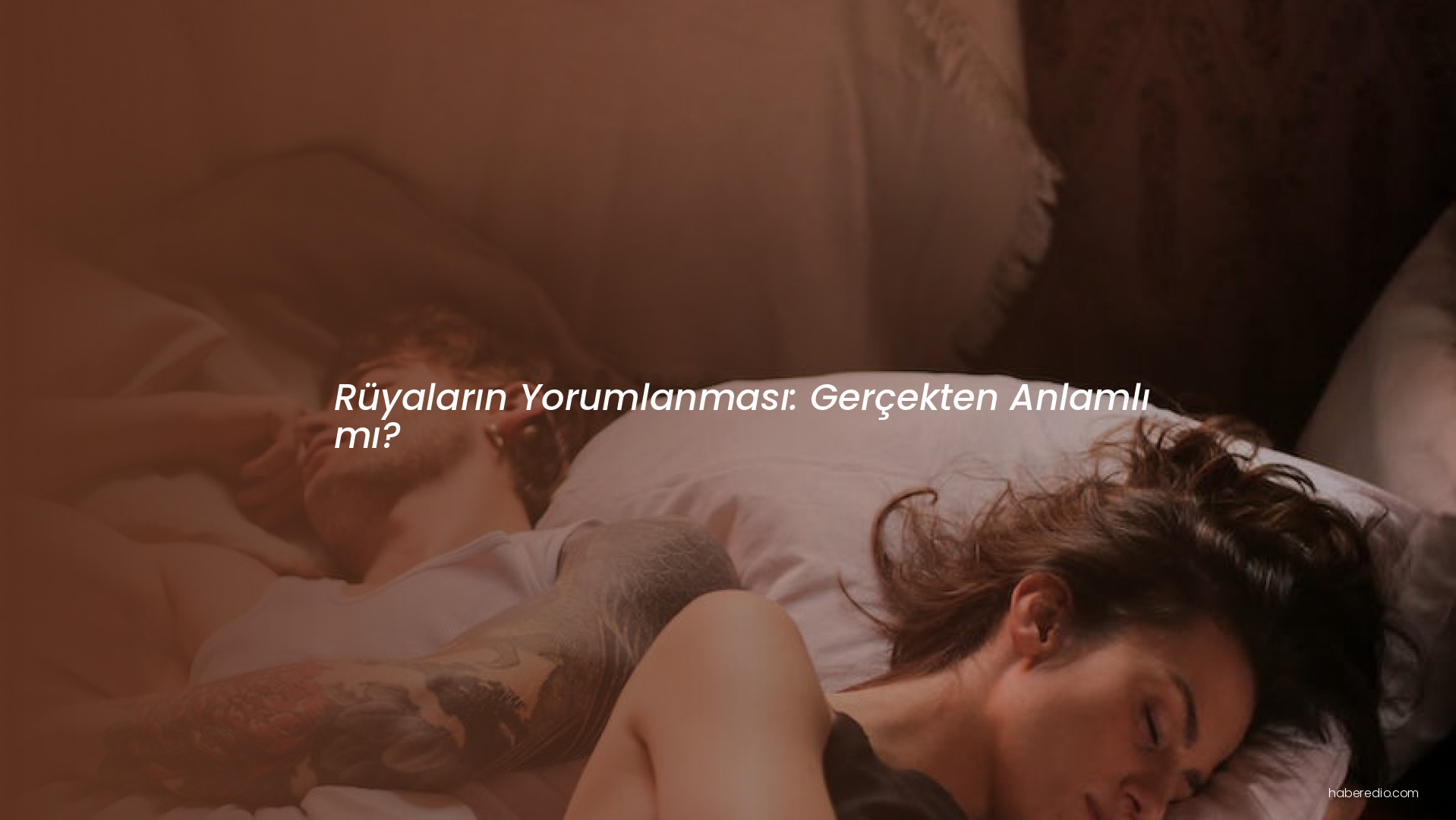 Rüyaların Yorumlanması: Gerçekten Anlamlı mı? Rüyaların Yorumlanması: Gerçekten Anlamlı mı?