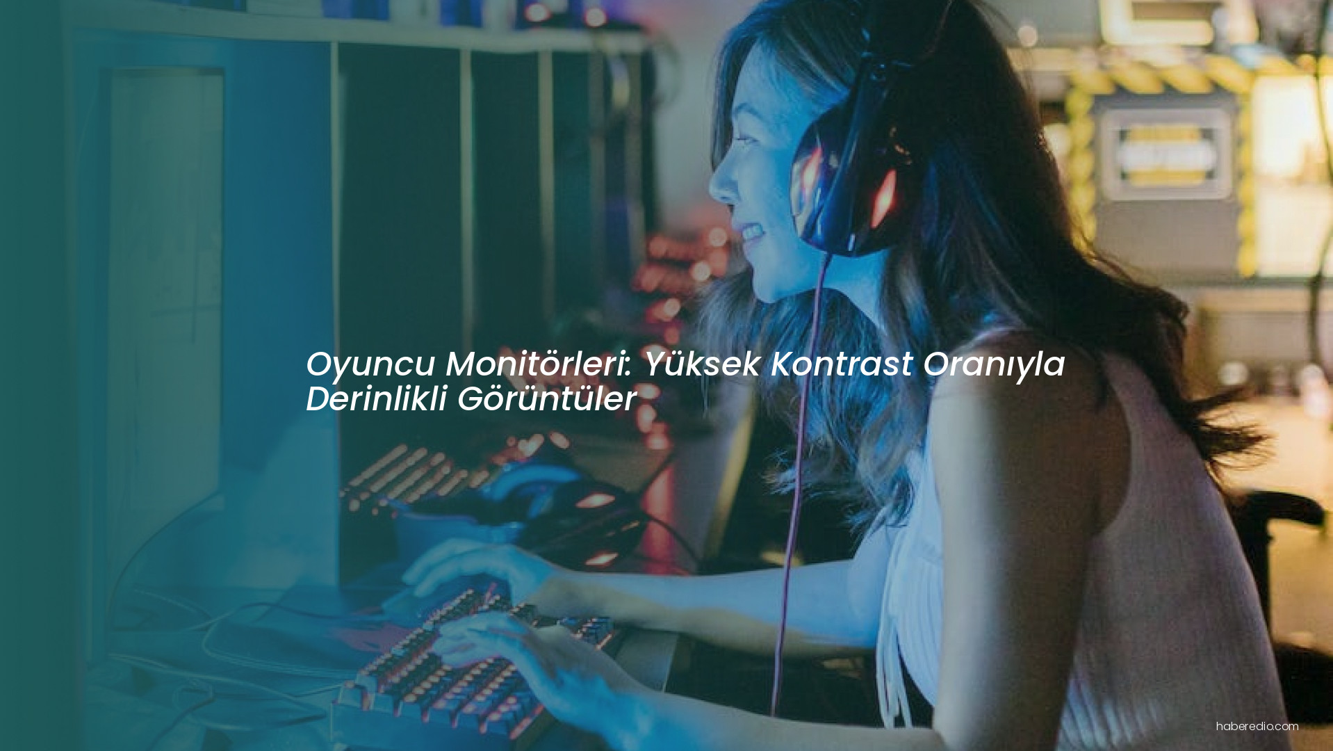 Oyuncu Monitörleri: Yüksek Kontrast Oranıyla Derinlikli Görüntüler Oyuncu Monitörleri: Yüksek Kontrast Oranıyla Derinlikli Görüntüler