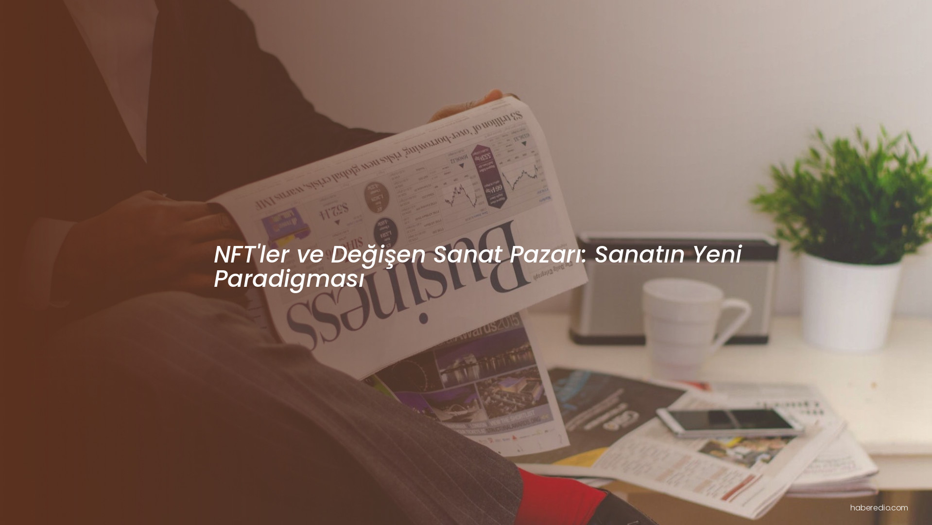 NFT'ler ve Değişen Sanat Pazarı: Sanatın Yeni Paradigması NFT'ler ve Değişen Sanat Pazarı: Sanatın Yeni Paradigması