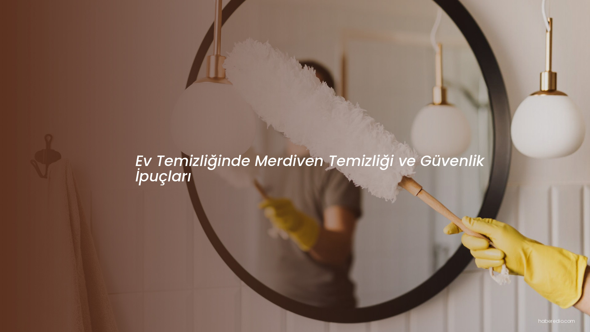 Ev Temizliğinde Merdiven Temizliği ve Güvenlik İpuçları Ev Temizliğinde Merdiven Temizliği ve Güvenlik İpuçları