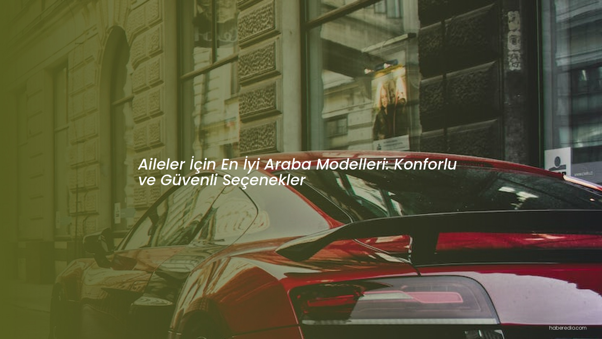 Aileler İçin En İyi Araba Modelleri: Konforlu ve Güvenli Seçenekler Aileler İçin En İyi Araba Modelleri: Konforlu ve Güvenli Seçenekler