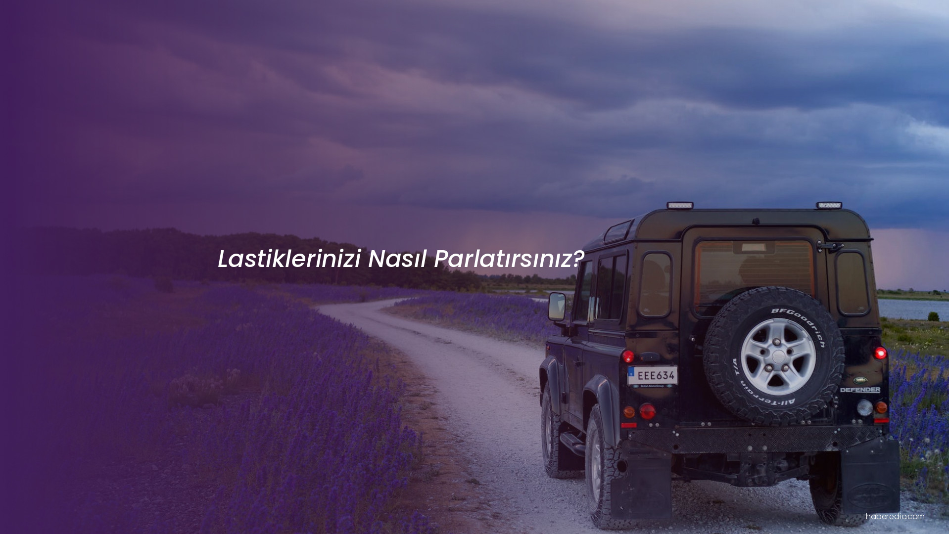 Lastiklerinizi Nasıl Parlatırsınız? Lastiklerinizi Nasıl Parlatırsınız?