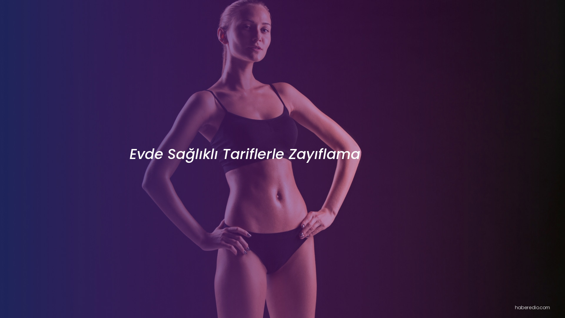 Evde Sağlıklı Tariflerle Zayıflama Evde Sağlıklı Tariflerle Zayıflama
