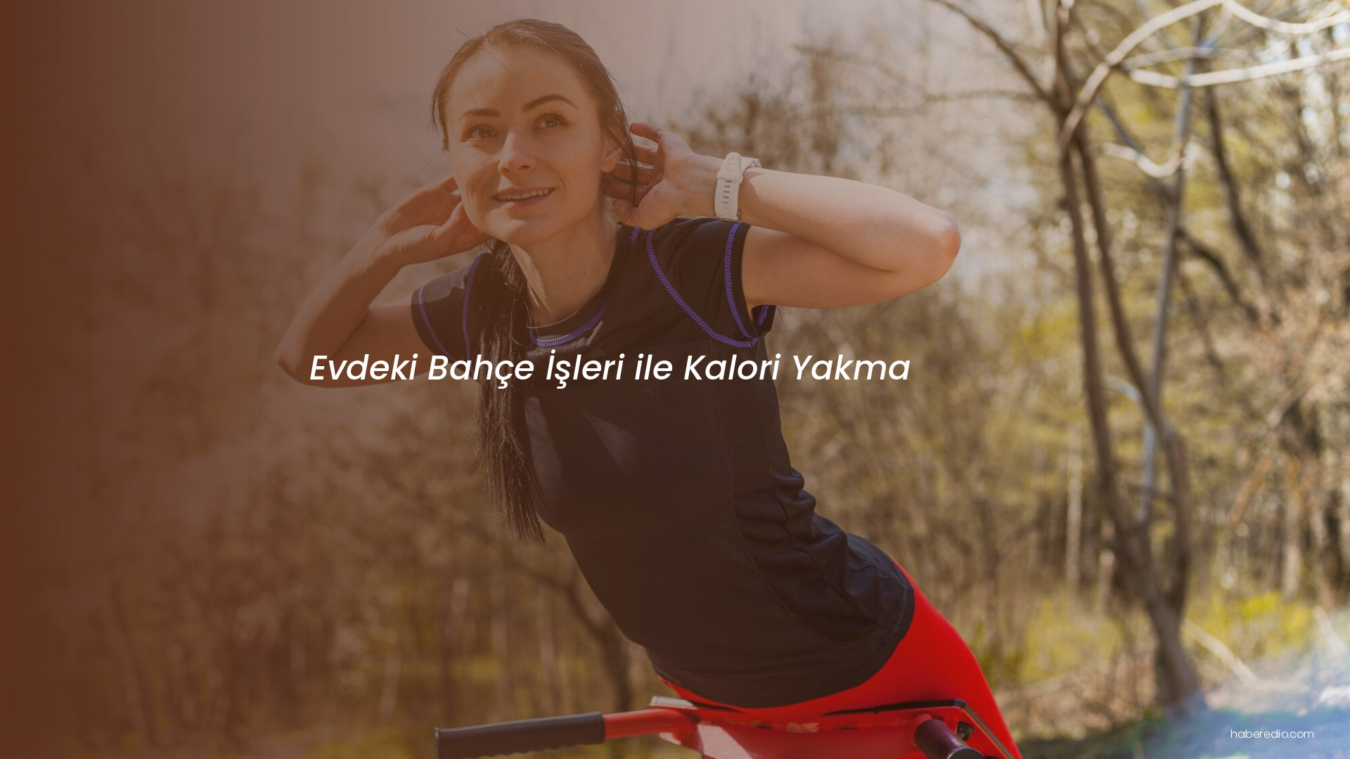 Evdeki Bahçe İşleri ile Kalori Yakma Evdeki Bahçe İşleri ile Kalori Yakma
