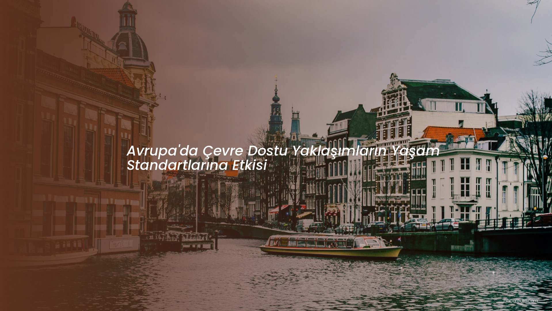 Avrupa'da Çevre Dostu Yaklaşımların Yaşam Standartlarına Etkisi Avrupa'da Çevre Dostu Yaklaşımların Yaşam Standartlarına Etkisi