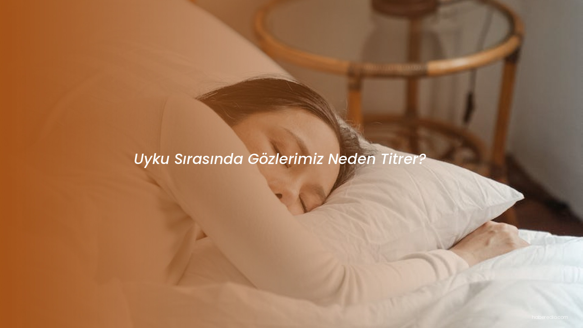 Uyku Sırasında Gözlerimiz Neden Titrer? Uyku Sırasında Gözlerimiz Neden Titrer?