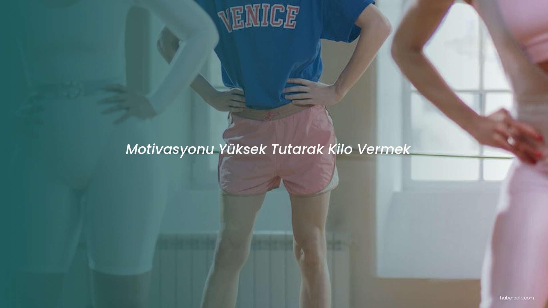 Motivasyonu Yüksek Tutarak Kilo Vermek Motivasyonu Yüksek Tutarak Kilo Vermek