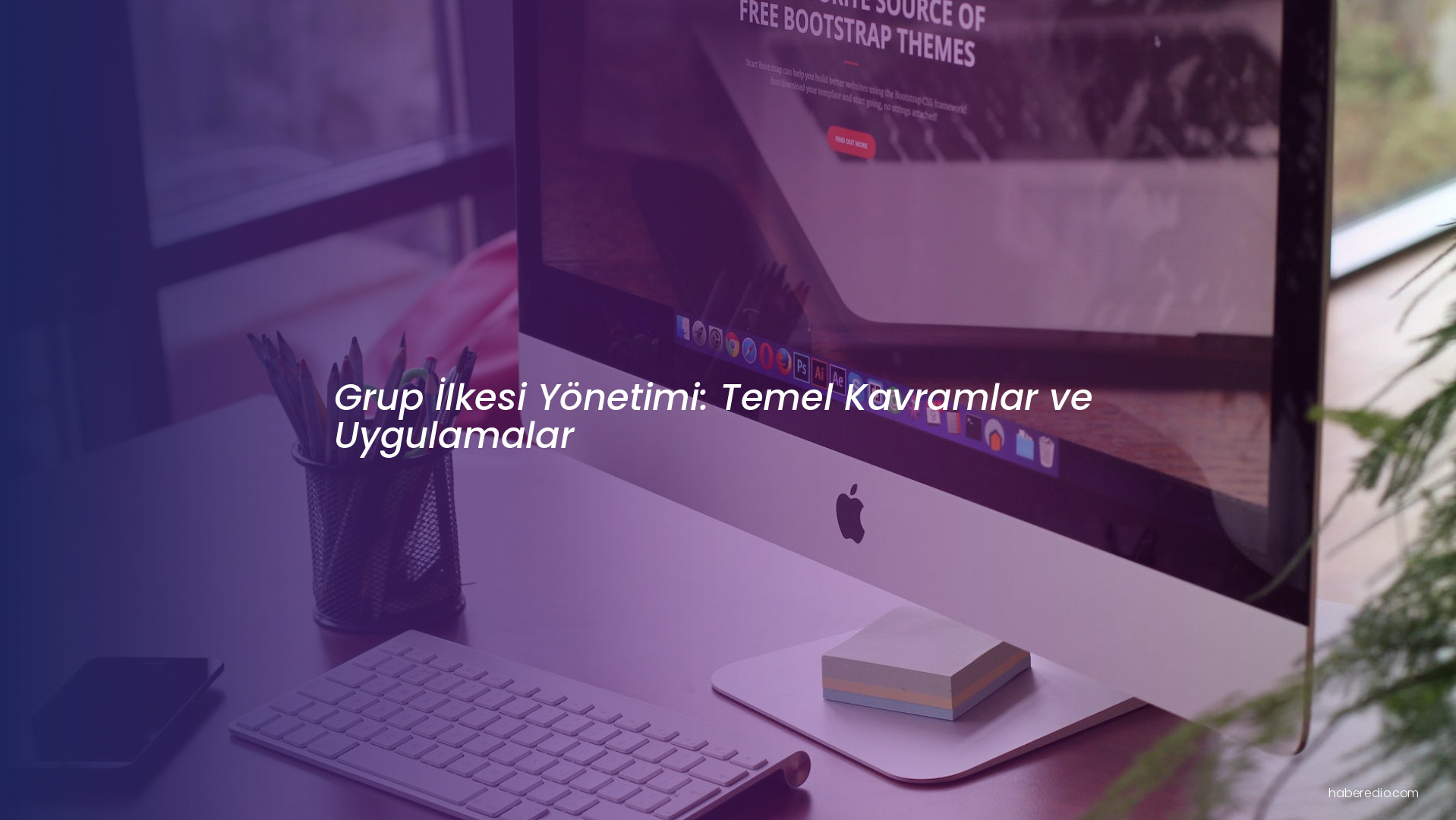 Grup İlkesi Yönetimi: Temel Kavramlar ve Uygulamalar Grup İlkesi Yönetimi: Temel Kavramlar ve Uygulamalar