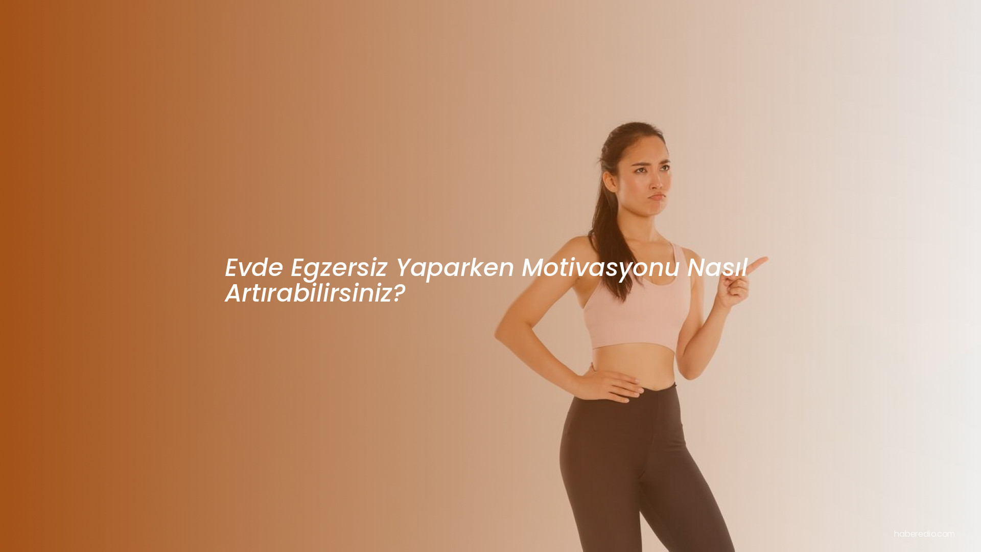 Evde Egzersiz Yaparken Motivasyonu Nasıl Artırabilirsiniz? Evde Egzersiz Yaparken Motivasyonu Nasıl Artırabilirsiniz?