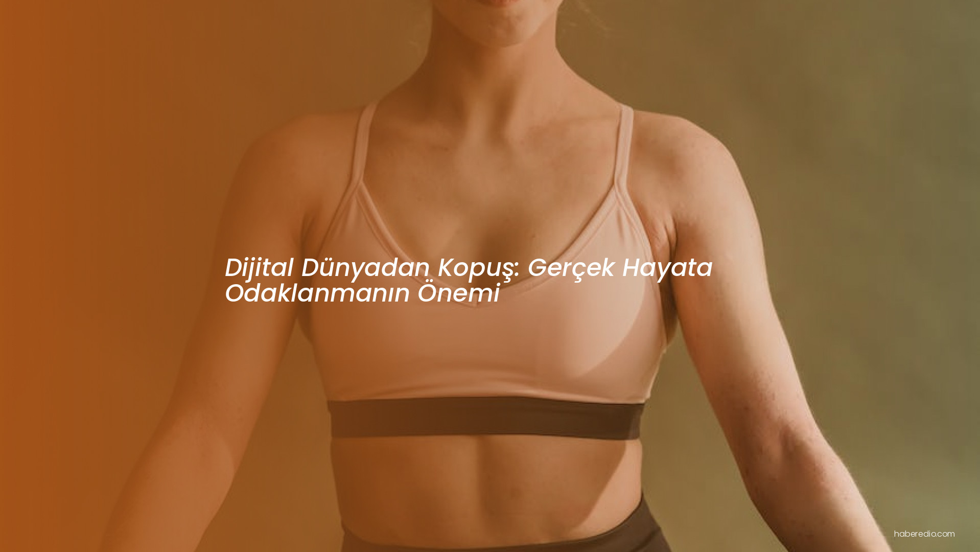 Dijital Dünyadan Kopuş: Gerçek Hayata Odaklanmanın Önemi Dijital Dünyadan Kopuş: Gerçek Hayata Odaklanmanın Önemi
