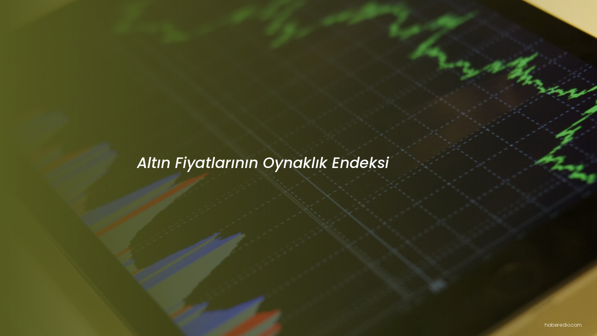 Altın Fiyatlarının Oynaklık Endeksi Altın Fiyatlarının Oynaklık Endeksi