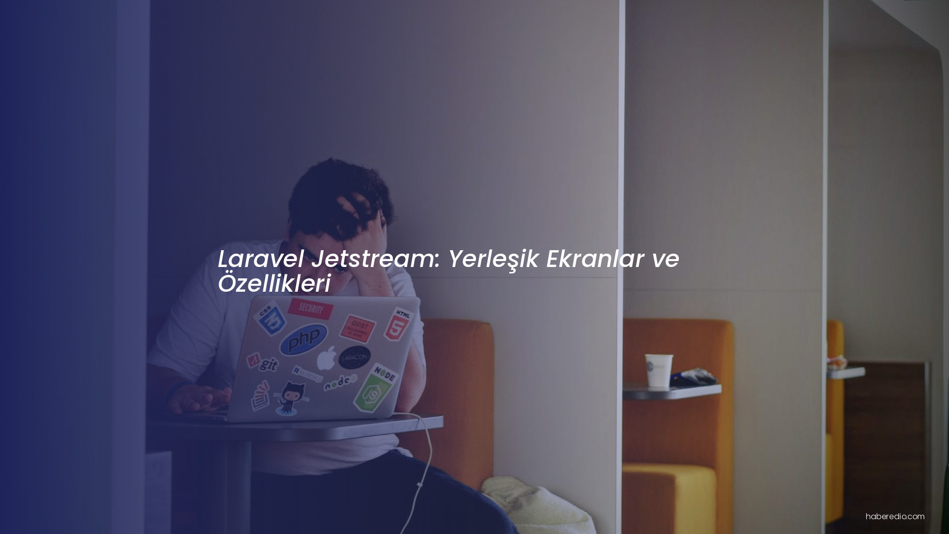 Laravel Jetstream: Yerleşik Ekranlar ve Özellikleri Laravel Jetstream: Yerleşik Ekranlar ve Özellikleri
