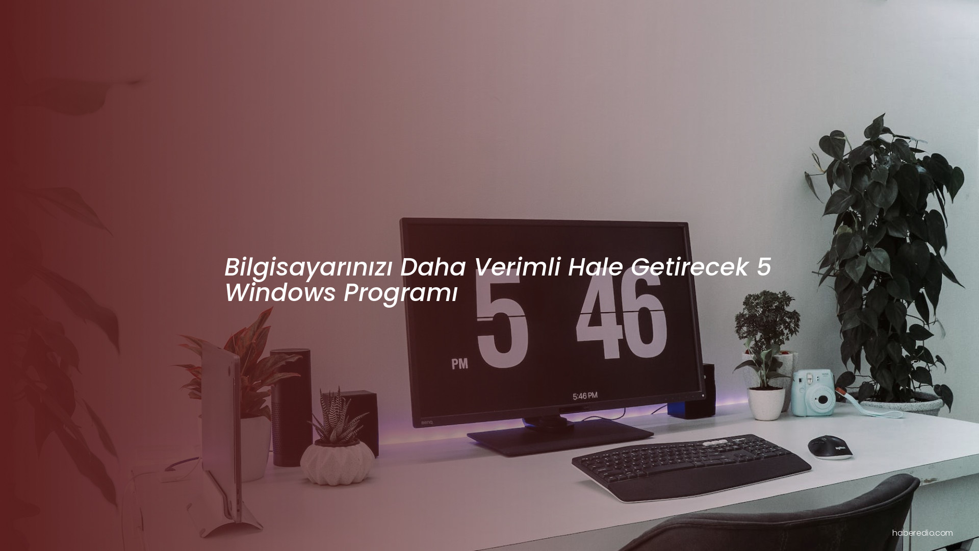 Bilgisayarınızı Daha Verimli Hale Getirecek 5 Windows Programı Bilgisayarınızı Daha Verimli Hale Getirecek 5 Windows Programı