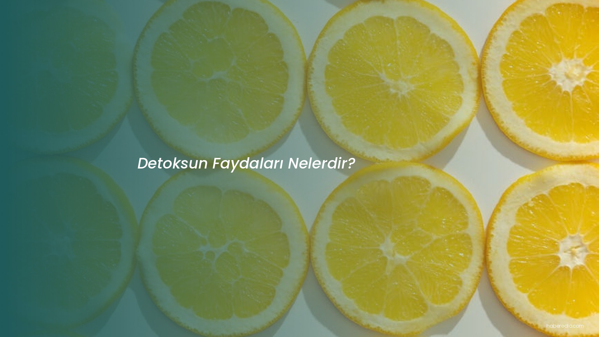Detoksun Faydaları Nelerdir? Detoksun Faydaları Nelerdir?