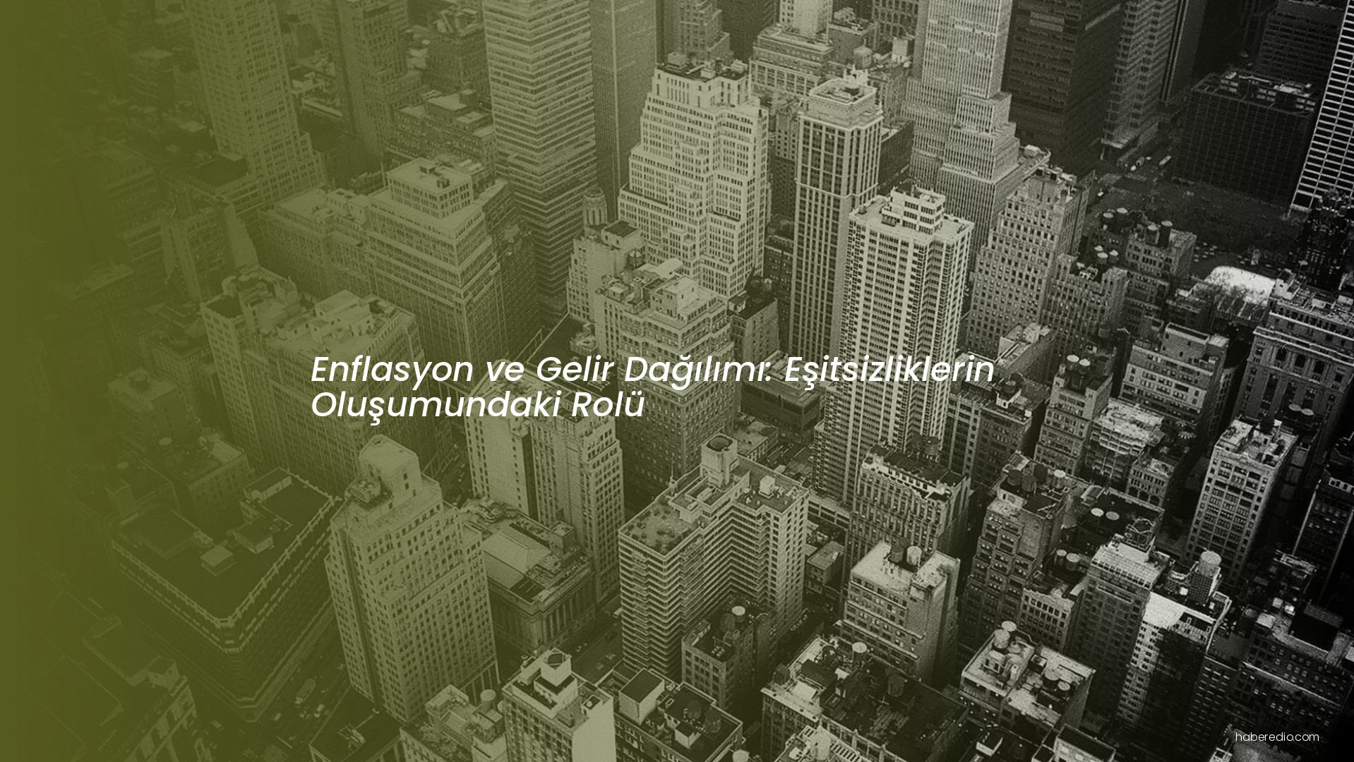 Enflasyon ve Gelir Dağılımı: Eşitsizliklerin Oluşumundaki Rolü Enflasyon ve Gelir Dağılımı: Eşitsizliklerin Oluşumundaki Rolü