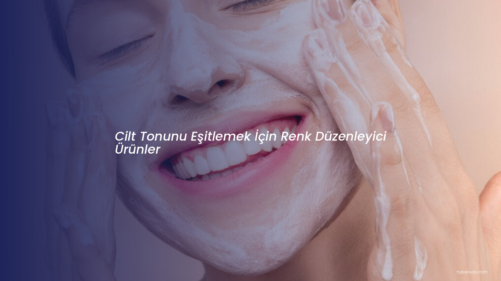 Cilt Tonunu Eşitlemek İçin Renk Düzenleyici Ürünler Cilt Tonunu Eşitlemek İçin Renk Düzenleyici Ürünler