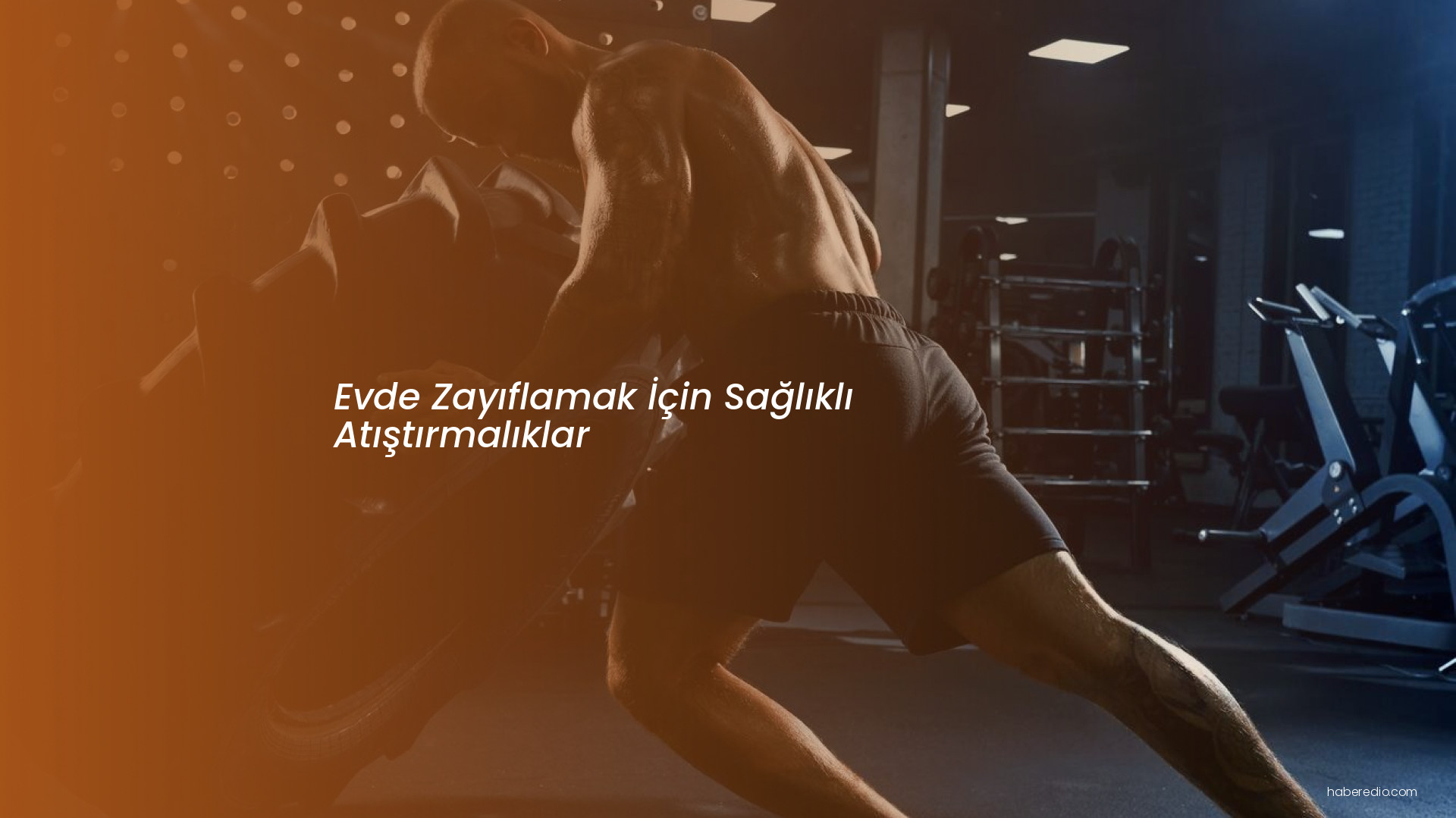 Evde Zayıflamak İçin Sağlıklı Atıştırmalıklar Evde Zayıflamak İçin Sağlıklı Atıştırmalıklar