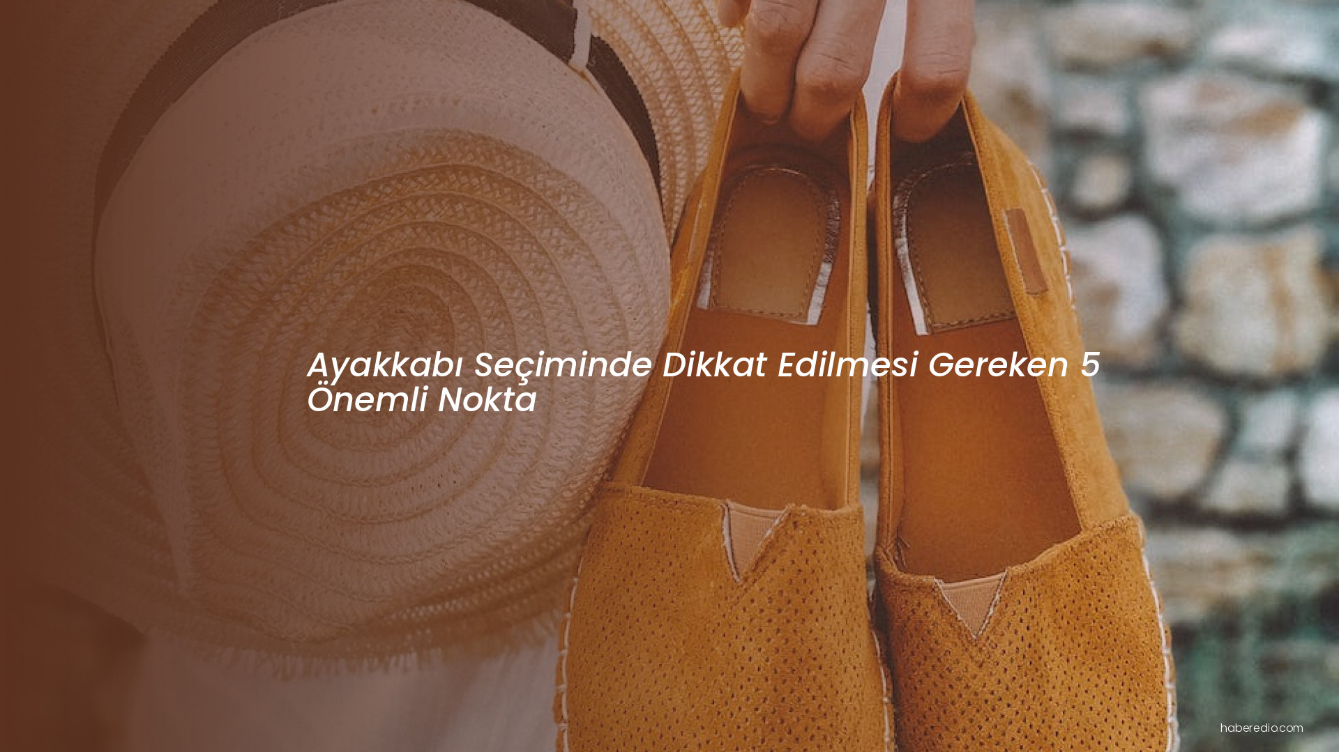 Ayakkabı Seçiminde Dikkat Edilmesi Gereken 5 Önemli Nokta Ayakkabı Seçiminde Dikkat Edilmesi Gereken 5 Önemli Nokta