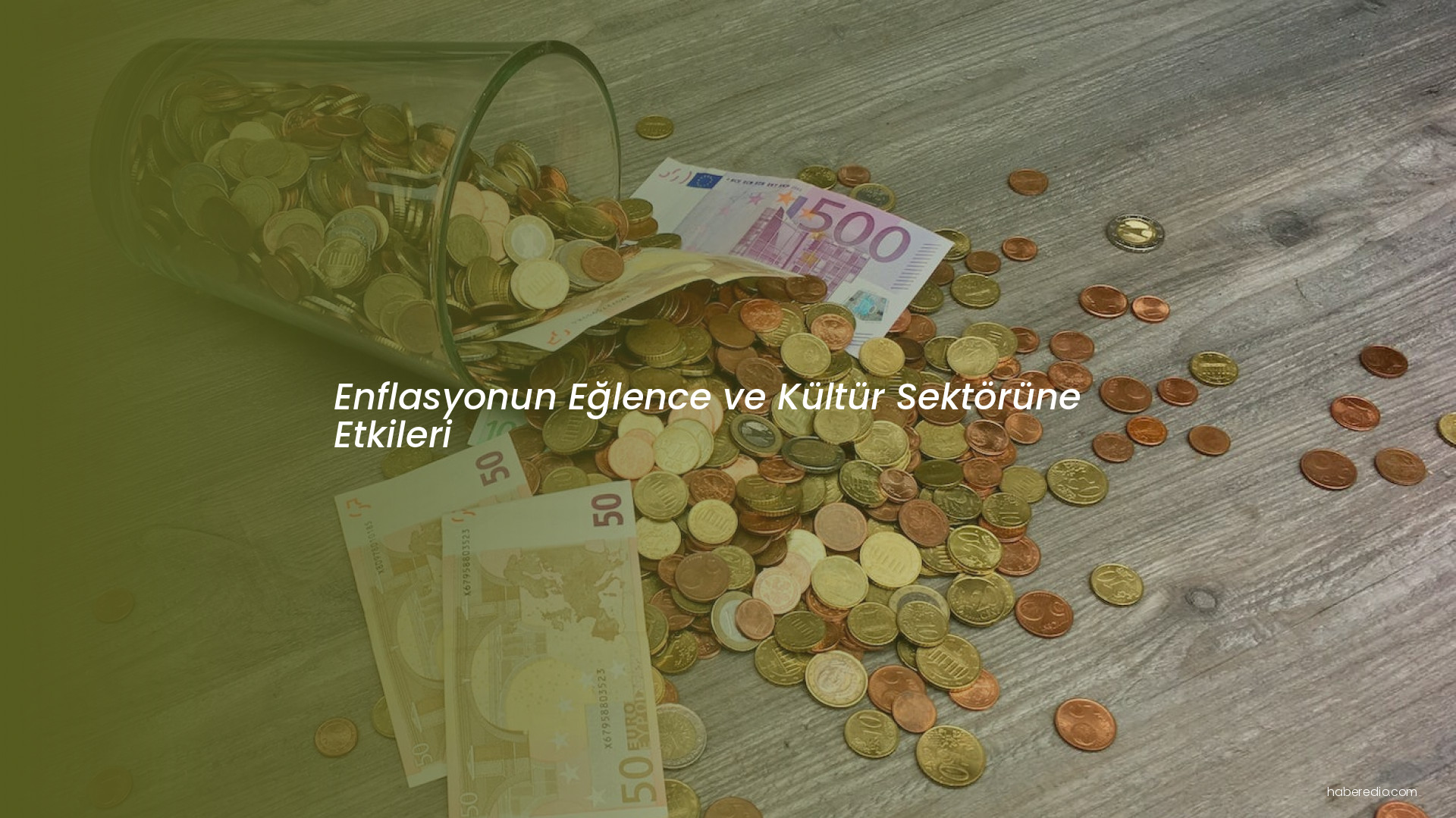 Enflasyonun Eğlence ve Kültür Sektörüne Etkileri Enflasyonun Eğlence ve Kültür Sektörüne Etkileri