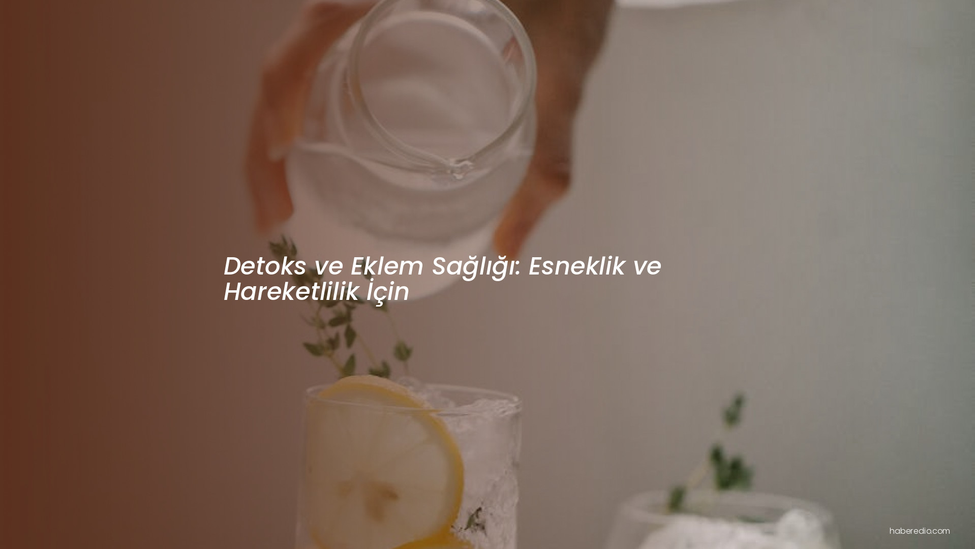 Detoks ve Eklem Sağlığı: Esneklik ve Hareketlilik İçin Detoks ve Eklem Sağlığı: Esneklik ve Hareketlilik İçin