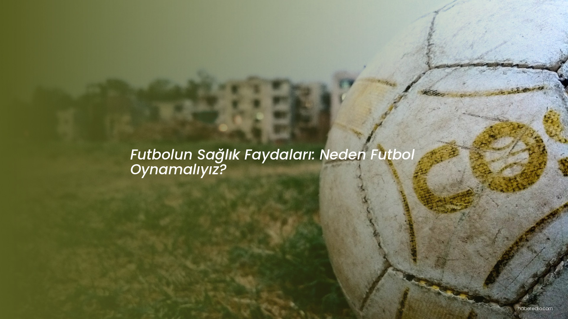 Futbolun Sağlık Faydaları: Neden Futbol Oynamalıyız? Futbolun Sağlık Faydaları: Neden Futbol Oynamalıyız?