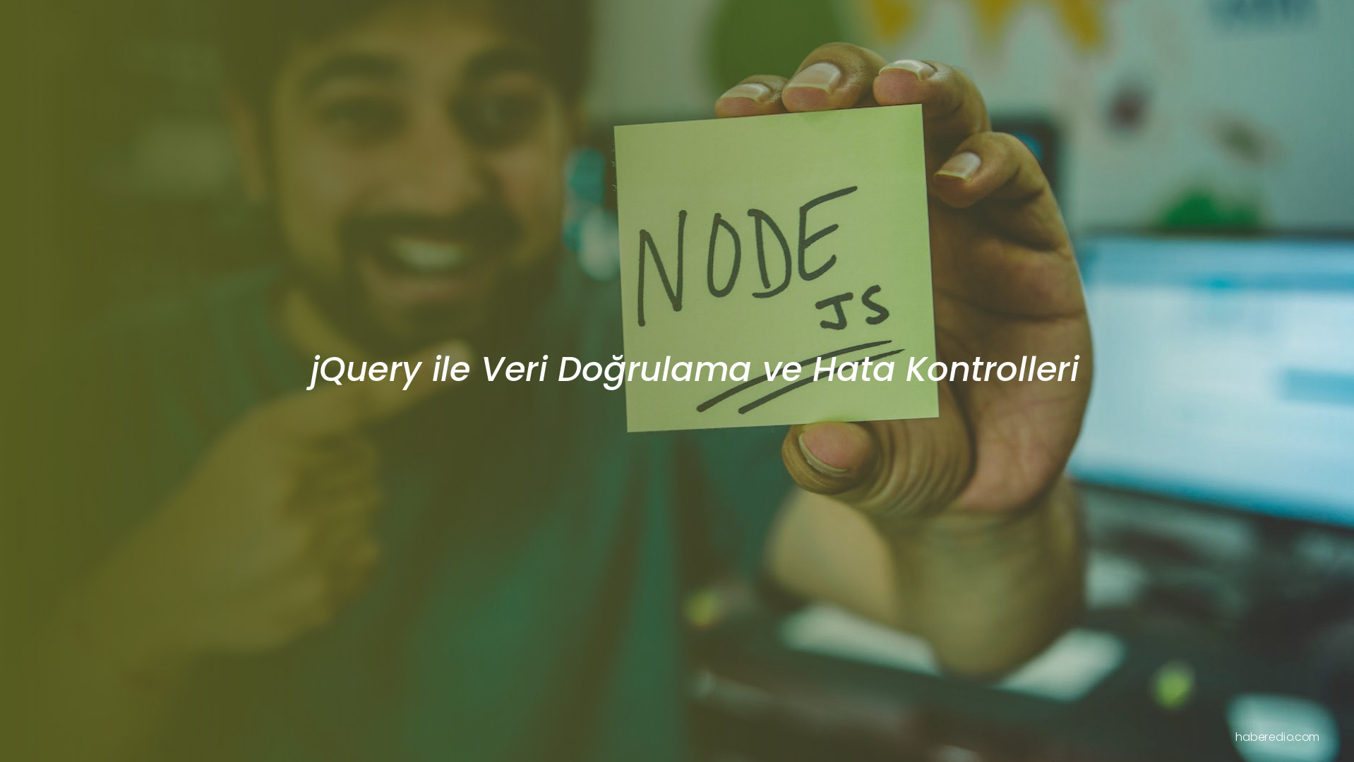 jQuery ile Veri Doğrulama ve Hata Kontrolleri jQuery ile Veri Doğrulama ve Hata Kontrolleri