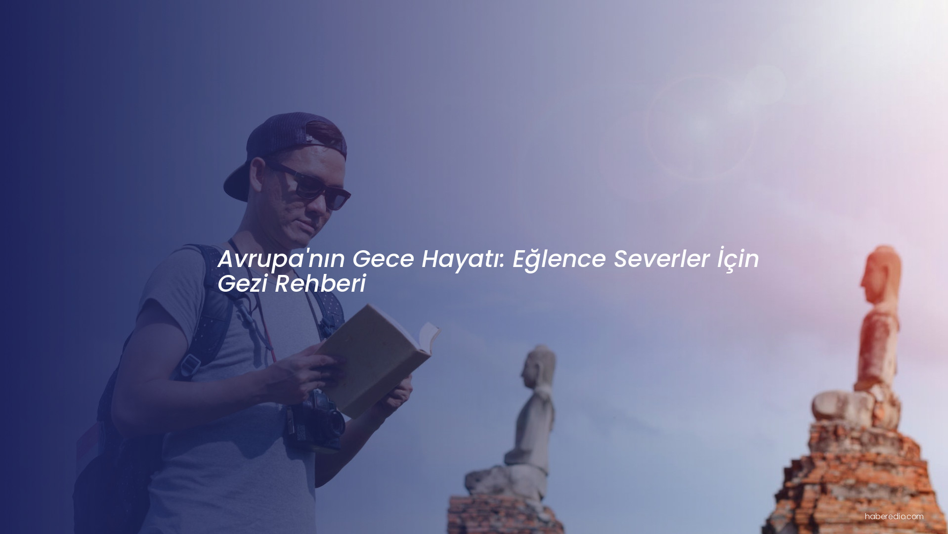 Avrupa'nın Gece Hayatı: Eğlence Severler İçin Gezi Rehberi Avrupa'nın Gece Hayatı: Eğlence Severler İçin Gezi Rehberi