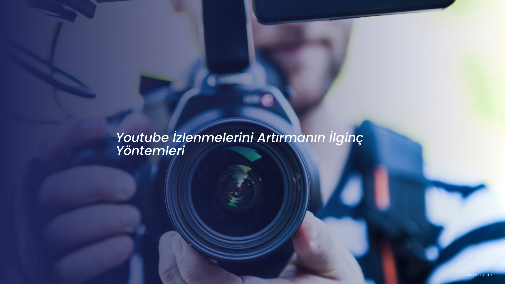 Youtube İzlenmelerini Artırmanın İlginç Yöntemleri Youtube İzlenmelerini Artırmanın İlginç Yöntemleri