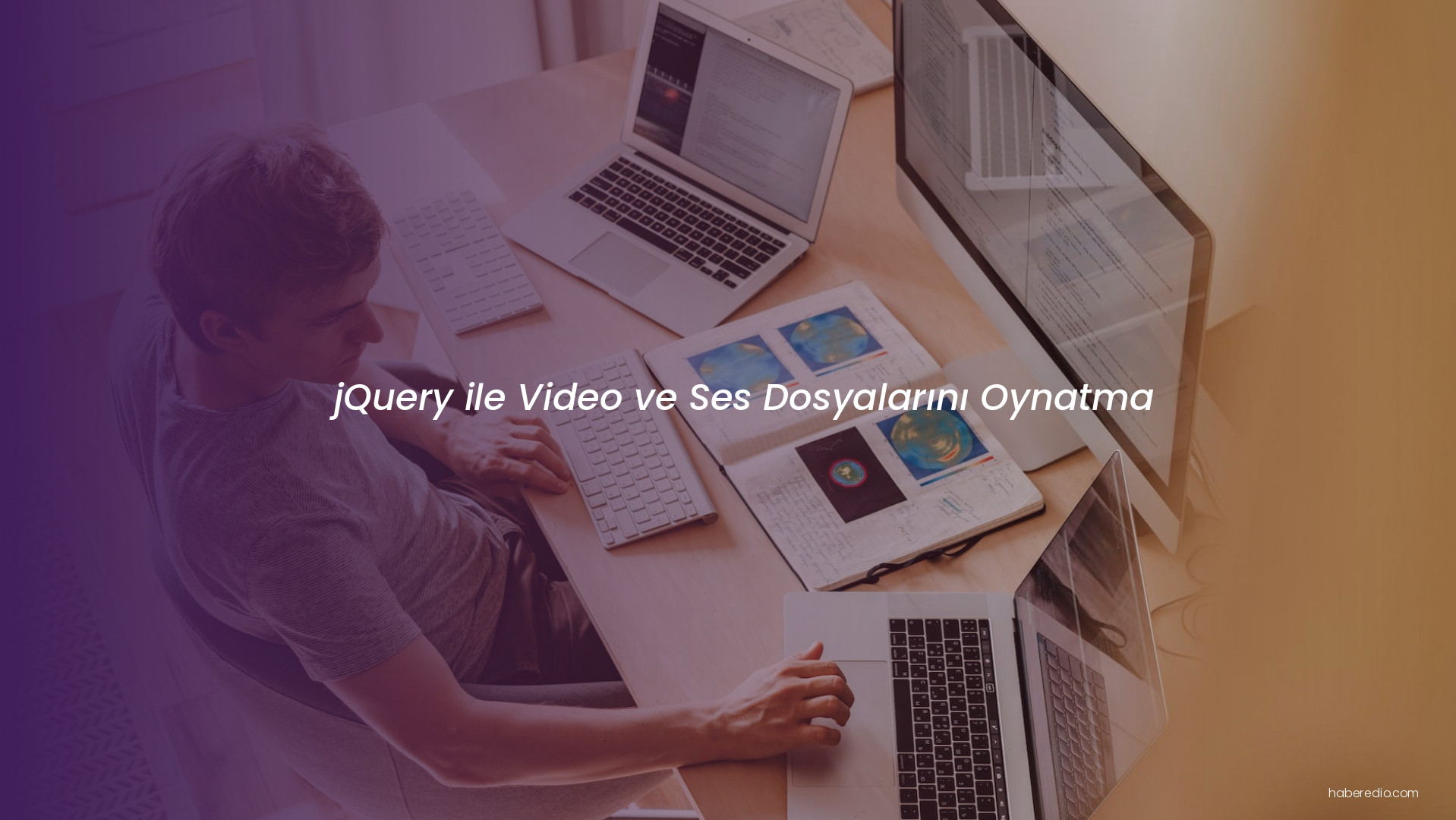 jQuery ile Video ve Ses Dosyalarını Oynatma