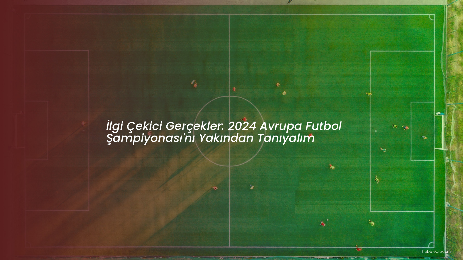 İlgi Çekici Gerçekler: 2024 Avrupa Futbol Şampiyonası'nı Yakından Tanıyalım İlgi Çekici Gerçekler: 2024 Avrupa Futbol Şampiyonası'nı Yakından Tanıyalım