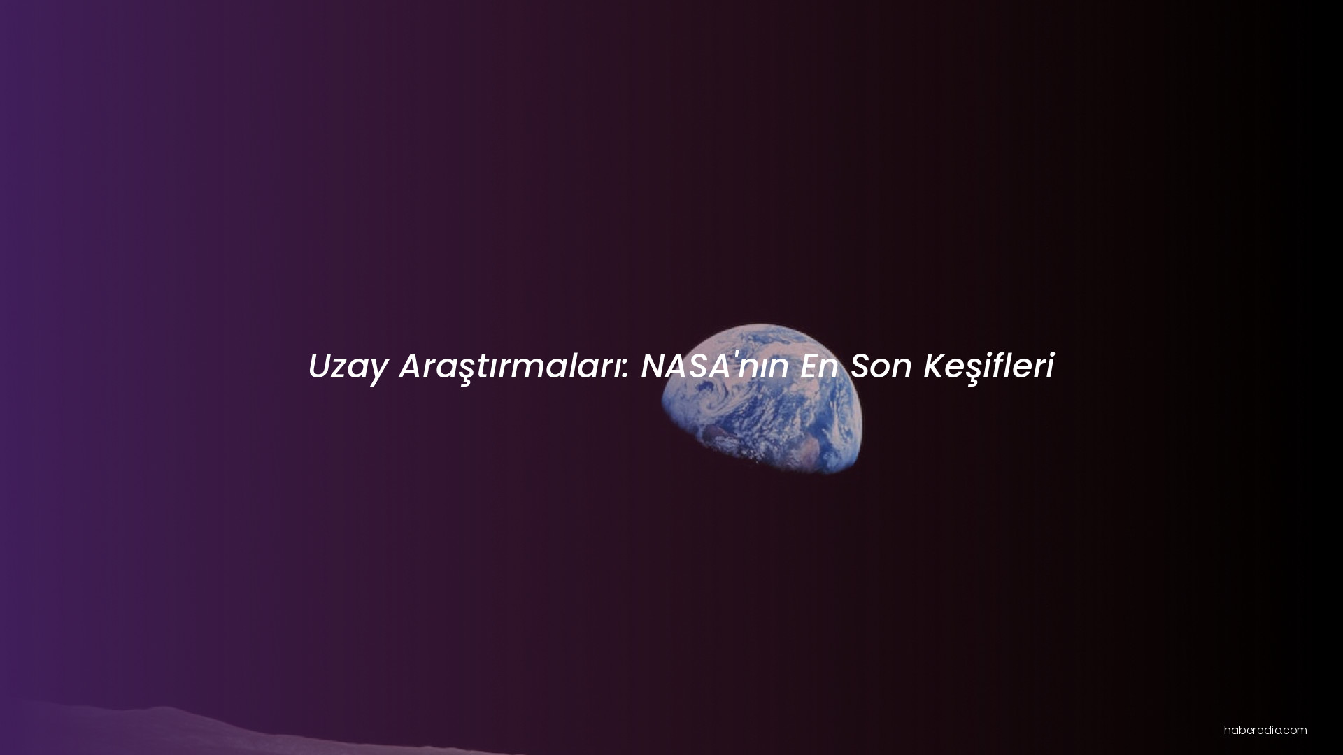 Uzay Araştırmaları: NASA'nın En Son Keşifleri Uzay Araştırmaları: NASA'nın En Son Keşifleri