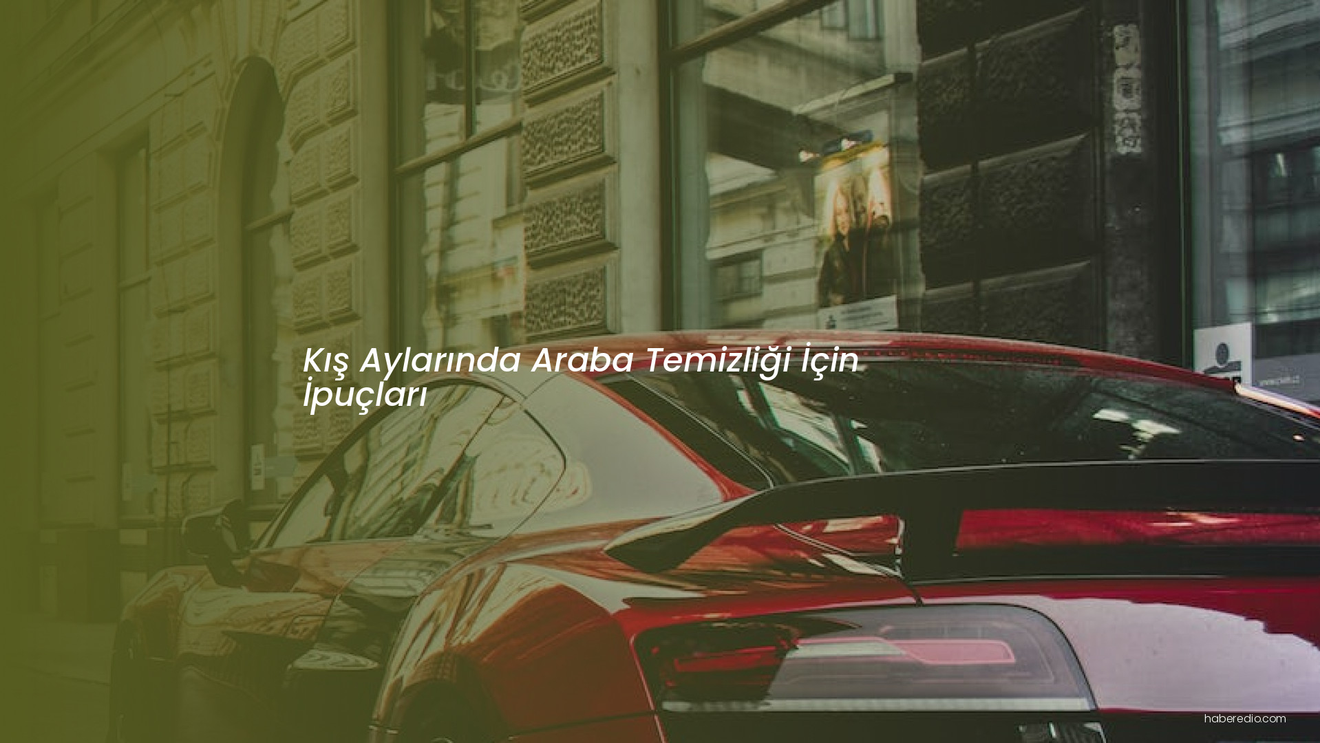 Kış Aylarında Araba Temizliği İçin İpuçları Kış Aylarında Araba Temizliği İçin İpuçları