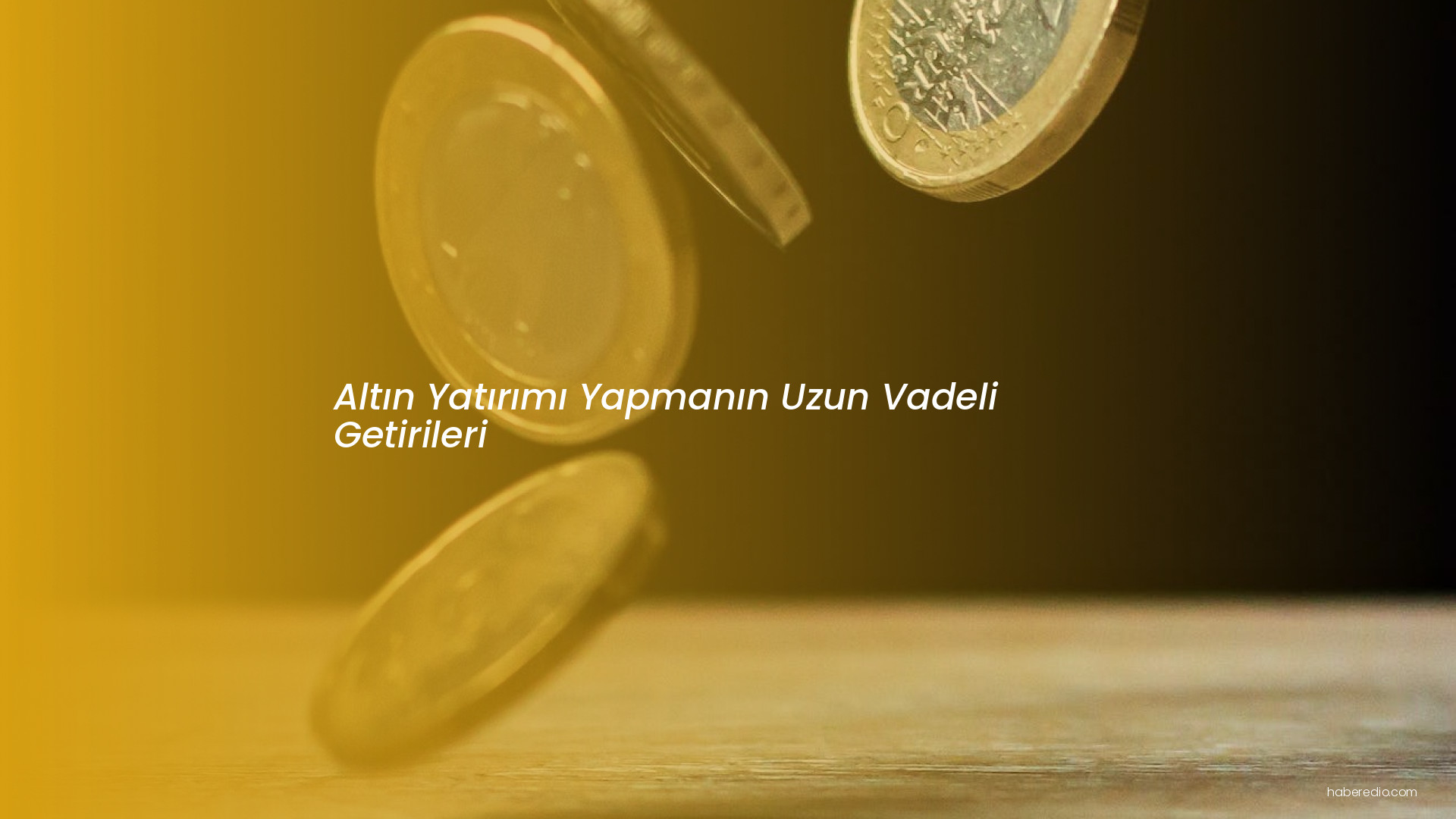 Altın Yatırımı Yapmanın Uzun Vadeli Getirileri Altın Yatırımı Yapmanın Uzun Vadeli Getirileri