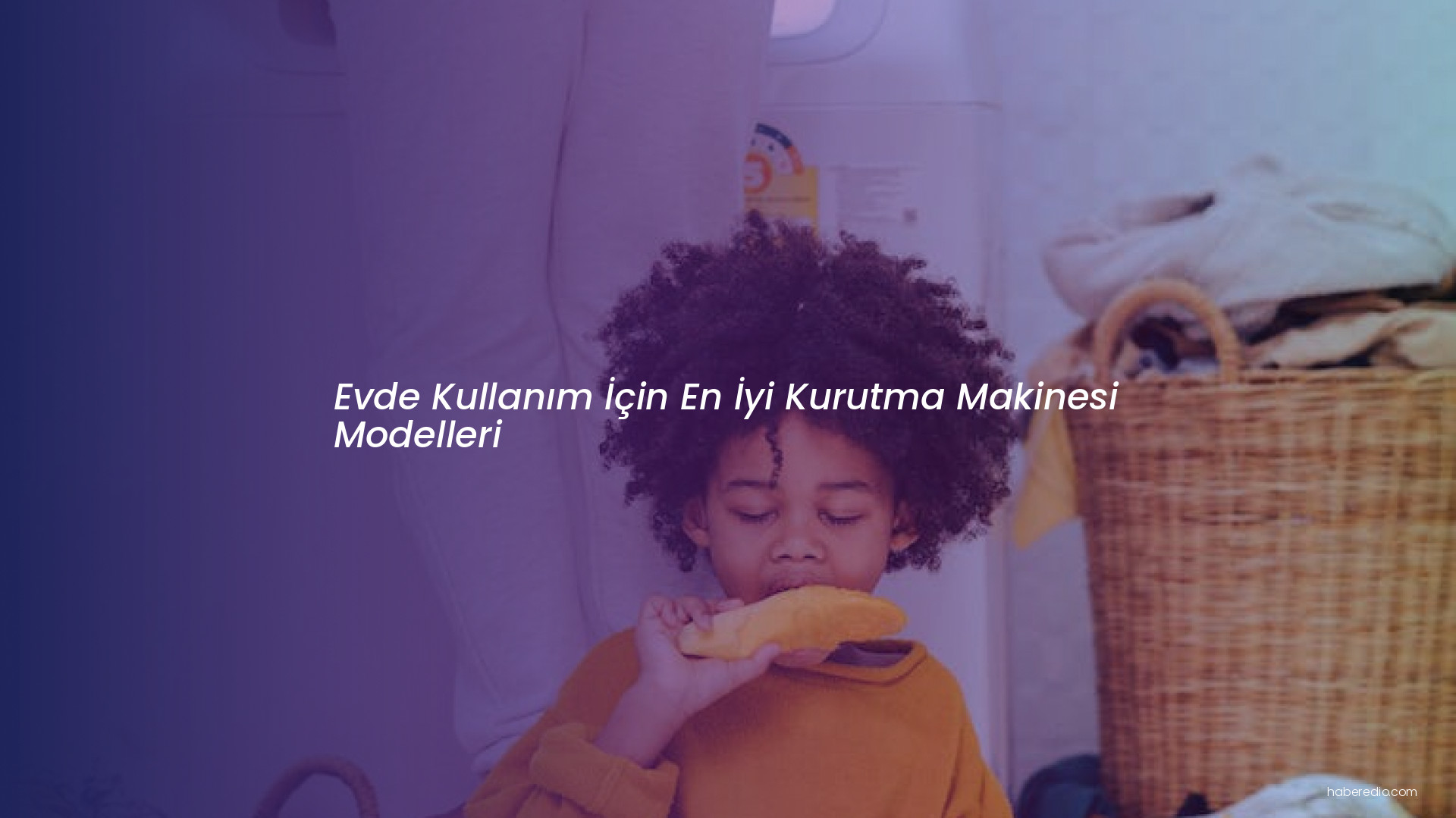 Evde Kullanım İçin En İyi Kurutma Makinesi Modelleri Evde Kullanım İçin En İyi Kurutma Makinesi Modelleri