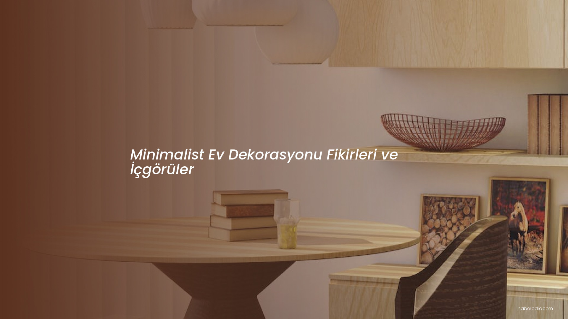Minimalist Ev Dekorasyonu Fikirleri ve İçgörüler Minimalist Ev Dekorasyonu Fikirleri ve İçgörüler