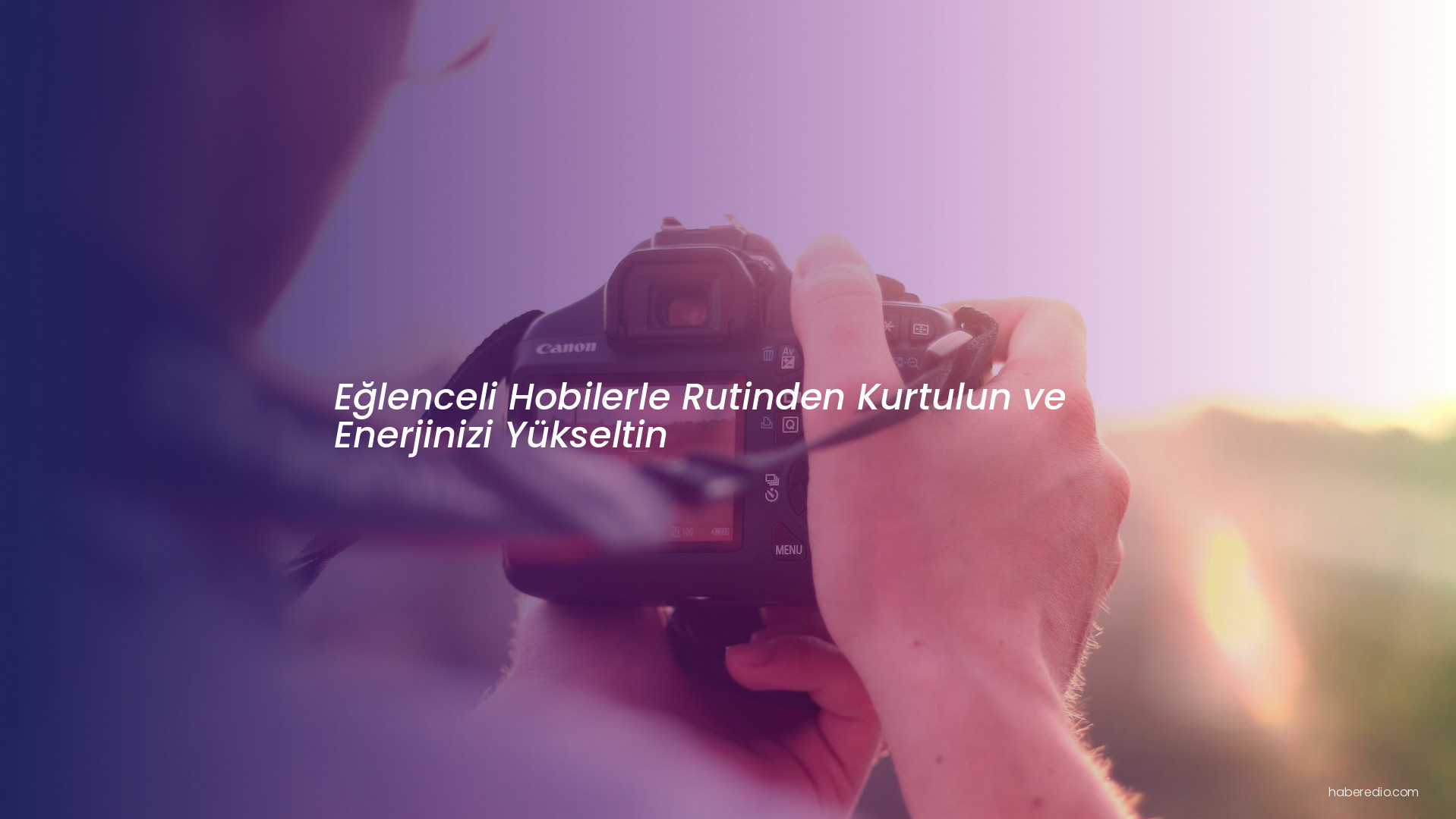 Eğlenceli Hobilerle Rutinden Kurtulun ve Enerjinizi Yükseltin Eğlenceli Hobilerle Rutinden Kurtulun ve Enerjinizi Yükseltin