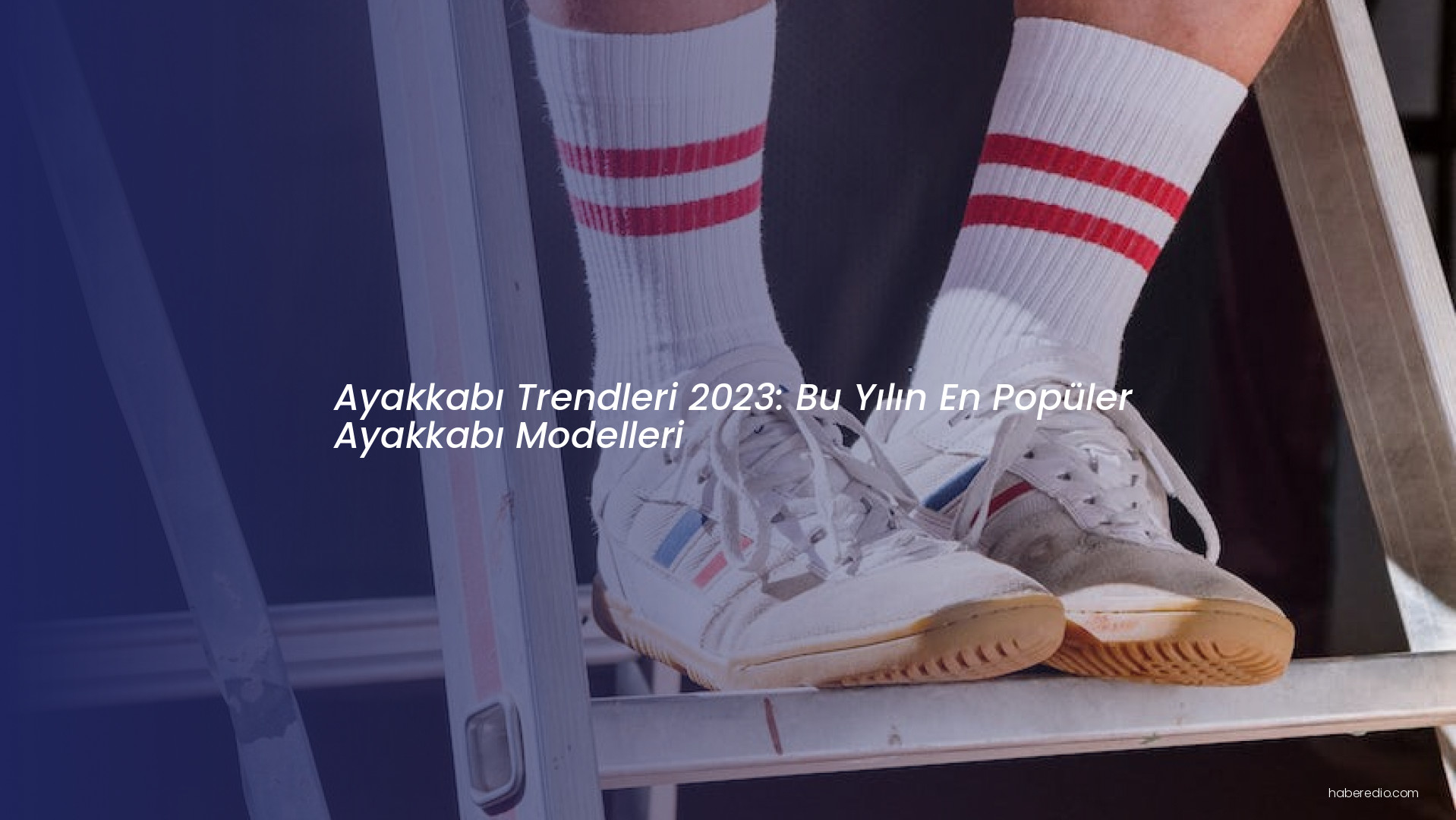 Ayakkabı Trendleri 2023: Bu Yılın En Popüler Ayakkabı Modelleri Ayakkabı Trendleri 2023: Bu Yılın En Popüler Ayakkabı Modelleri