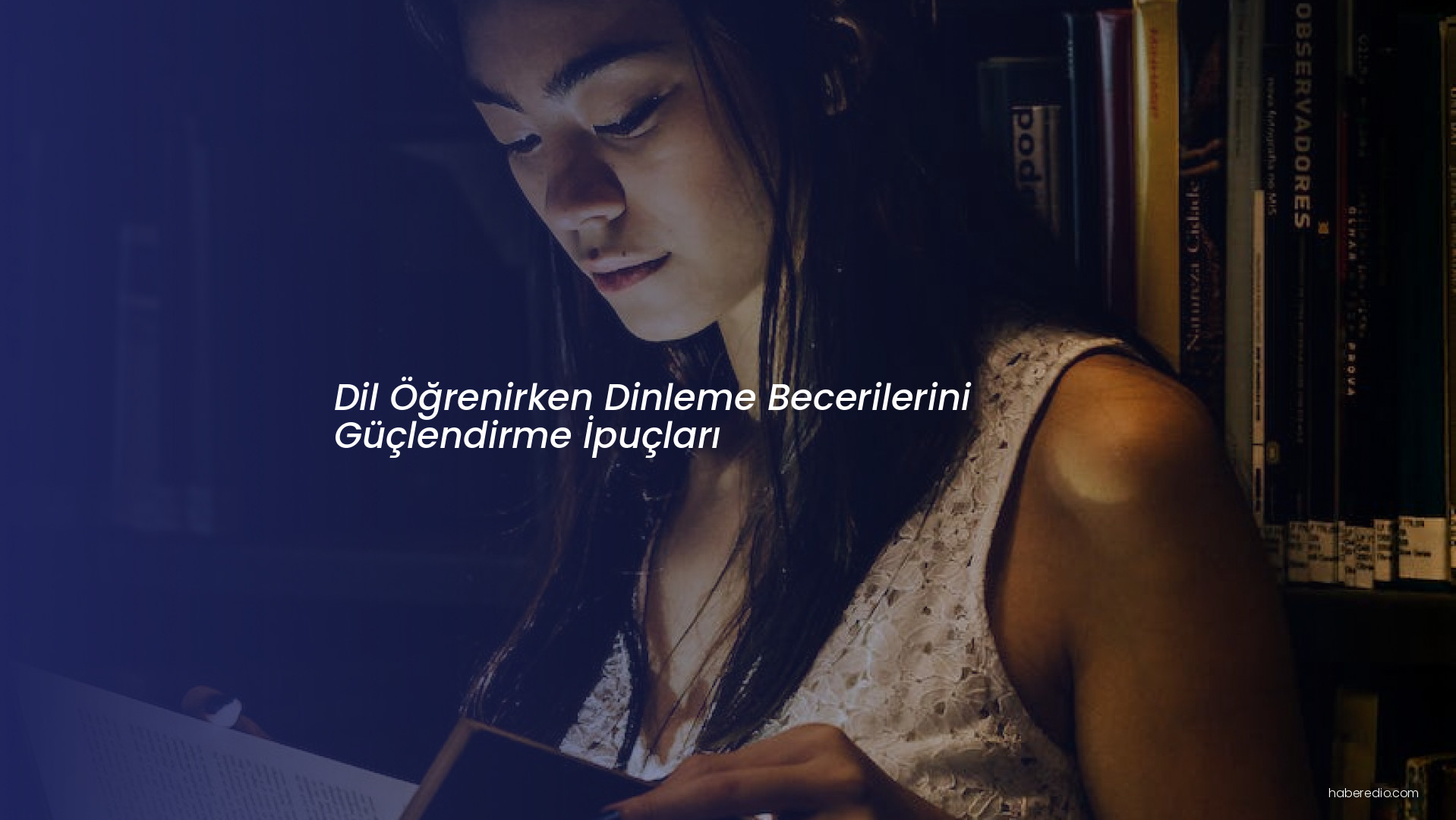 Dil Öğrenirken Dinleme Becerilerini Güçlendirme İpuçları Dil Öğrenirken Dinleme Becerilerini Güçlendirme İpuçları