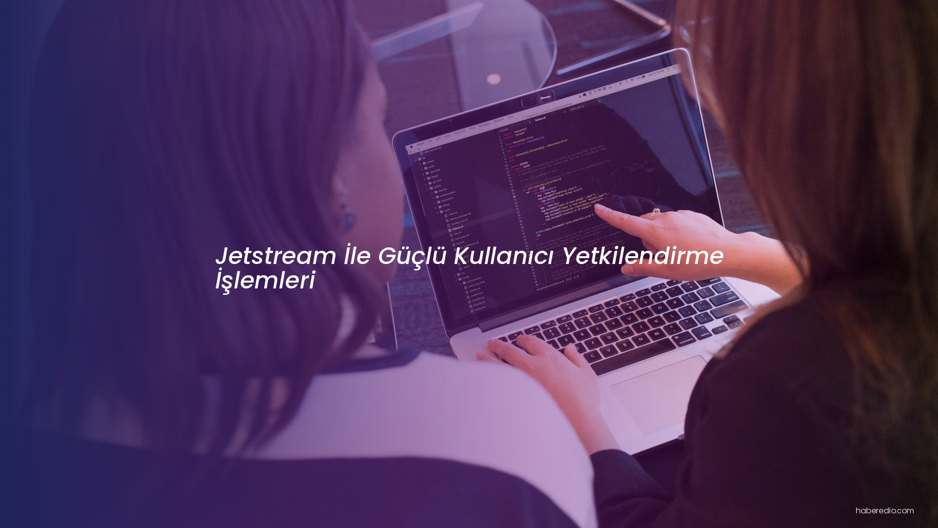 Jetstream İle Güçlü Kullanıcı Yetkilendirme İşlemleri Jetstream İle Güçlü Kullanıcı Yetkilendirme İşlemleri