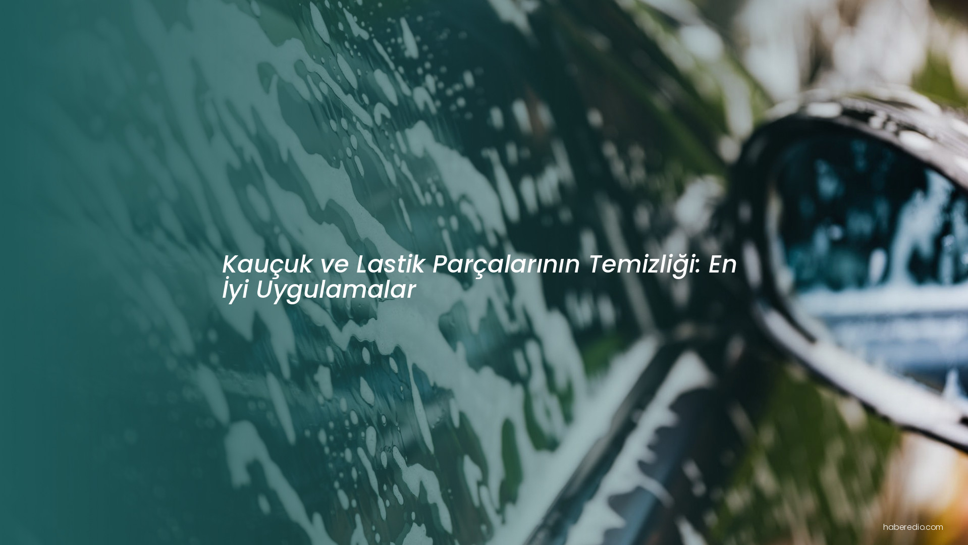 Kauçuk ve Lastik Parçalarının Temizliği: En İyi Uygulamalar Kauçuk ve Lastik Parçalarının Temizliği: En İyi Uygulamalar