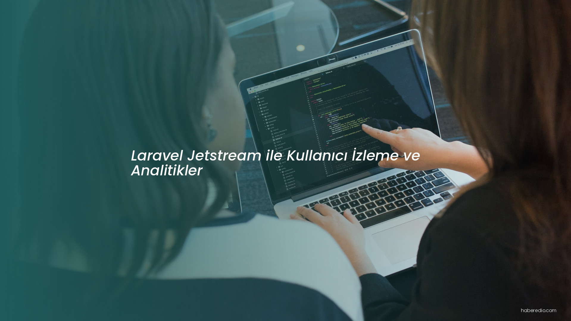 Laravel Jetstream ile Kullanıcı İzleme ve Analitikler Laravel Jetstream ile Kullanıcı İzleme ve Analitikler