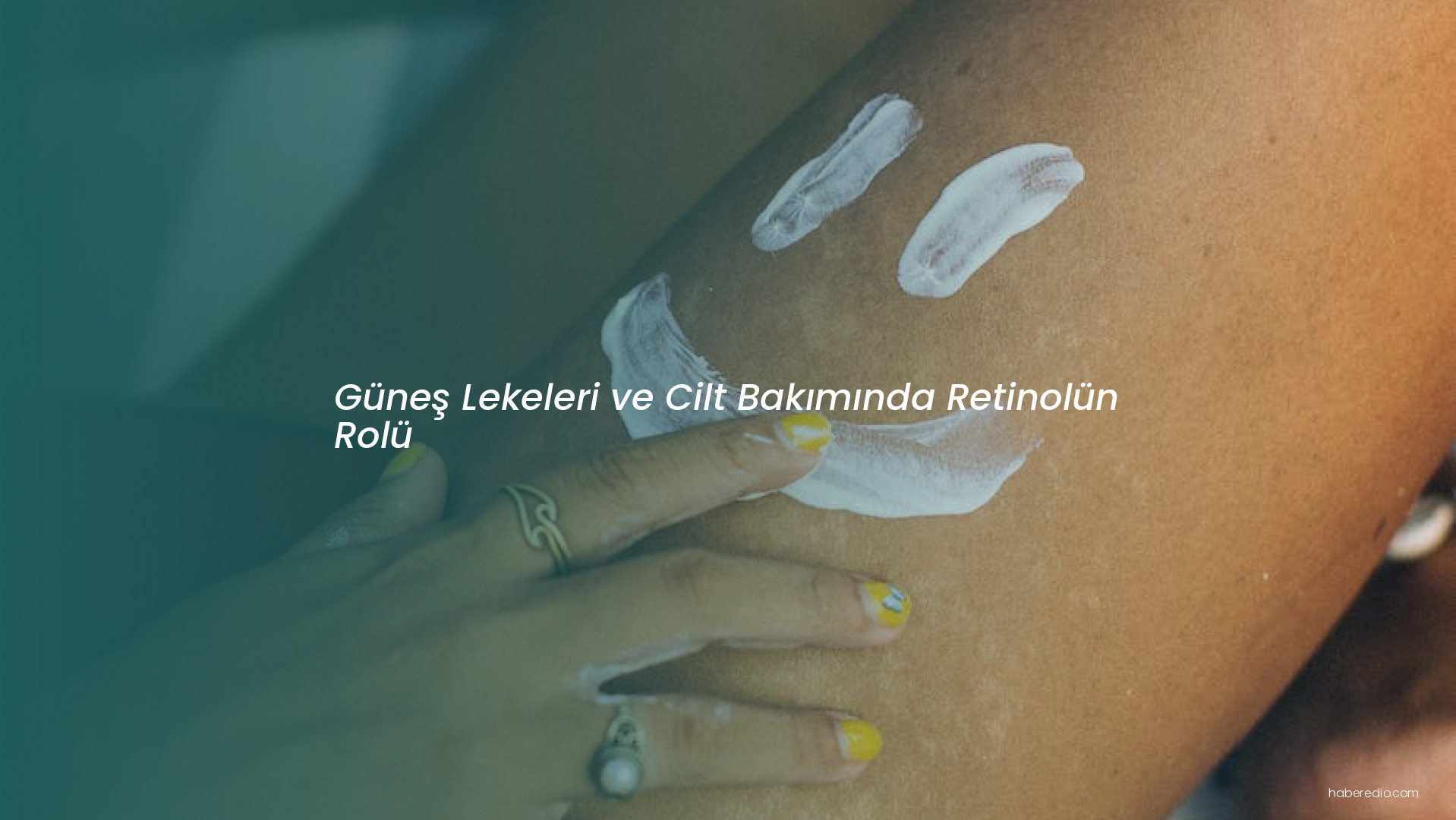Güneş Lekeleri ve Cilt Bakımında Retinolün Rolü Güneş Lekeleri ve Cilt Bakımında Retinolün Rolü