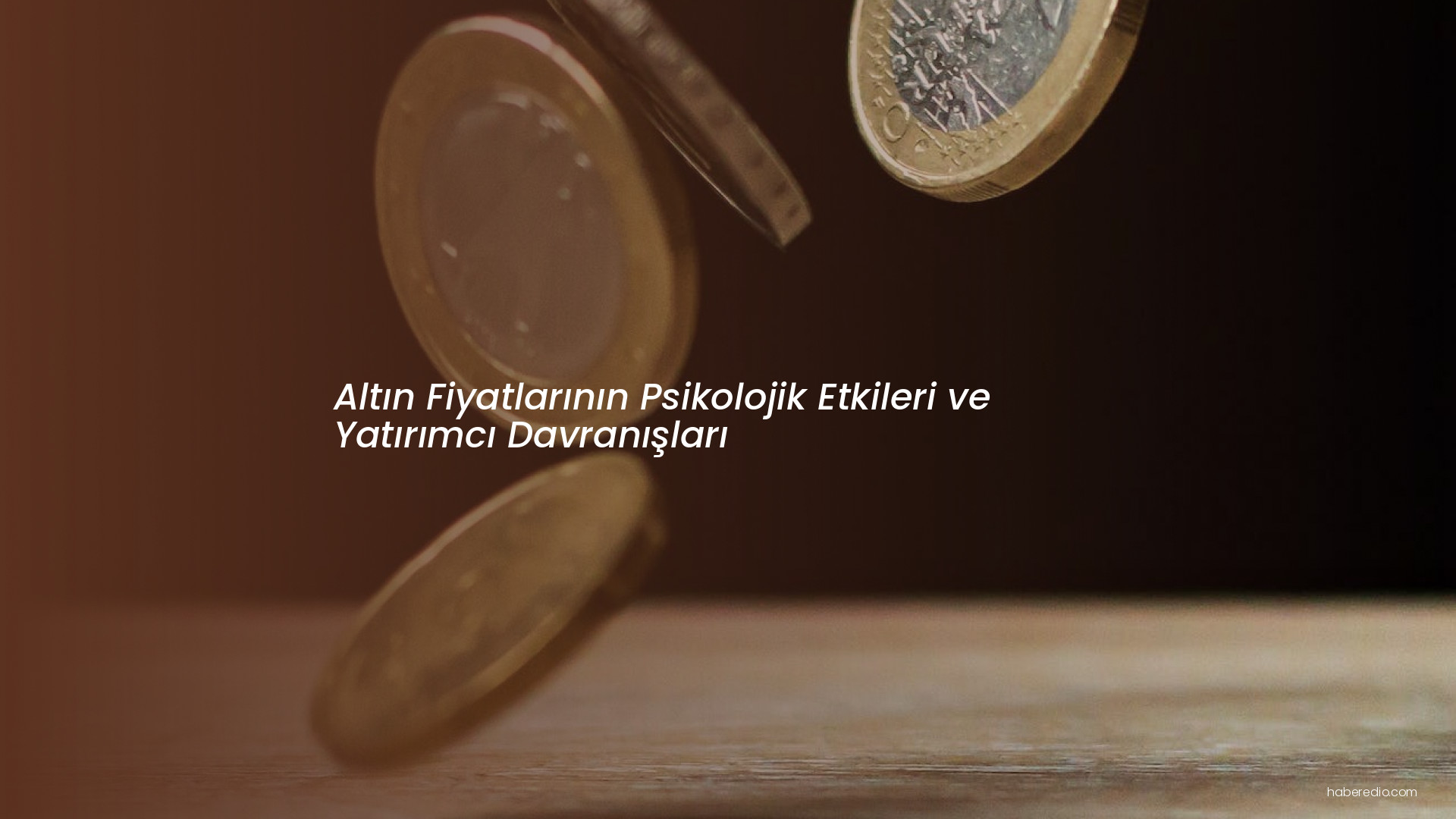 Altın Fiyatlarının Psikolojik Etkileri ve Yatırımcı Davranışları Altın Fiyatlarının Psikolojik Etkileri ve Yatırımcı Davranışları