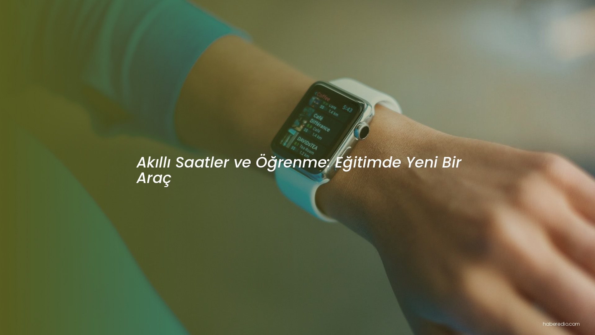 Akıllı Saatler ve Öğrenme: Eğitimde Yeni Bir Araç Akıllı Saatler ve Öğrenme: Eğitimde Yeni Bir Araç
