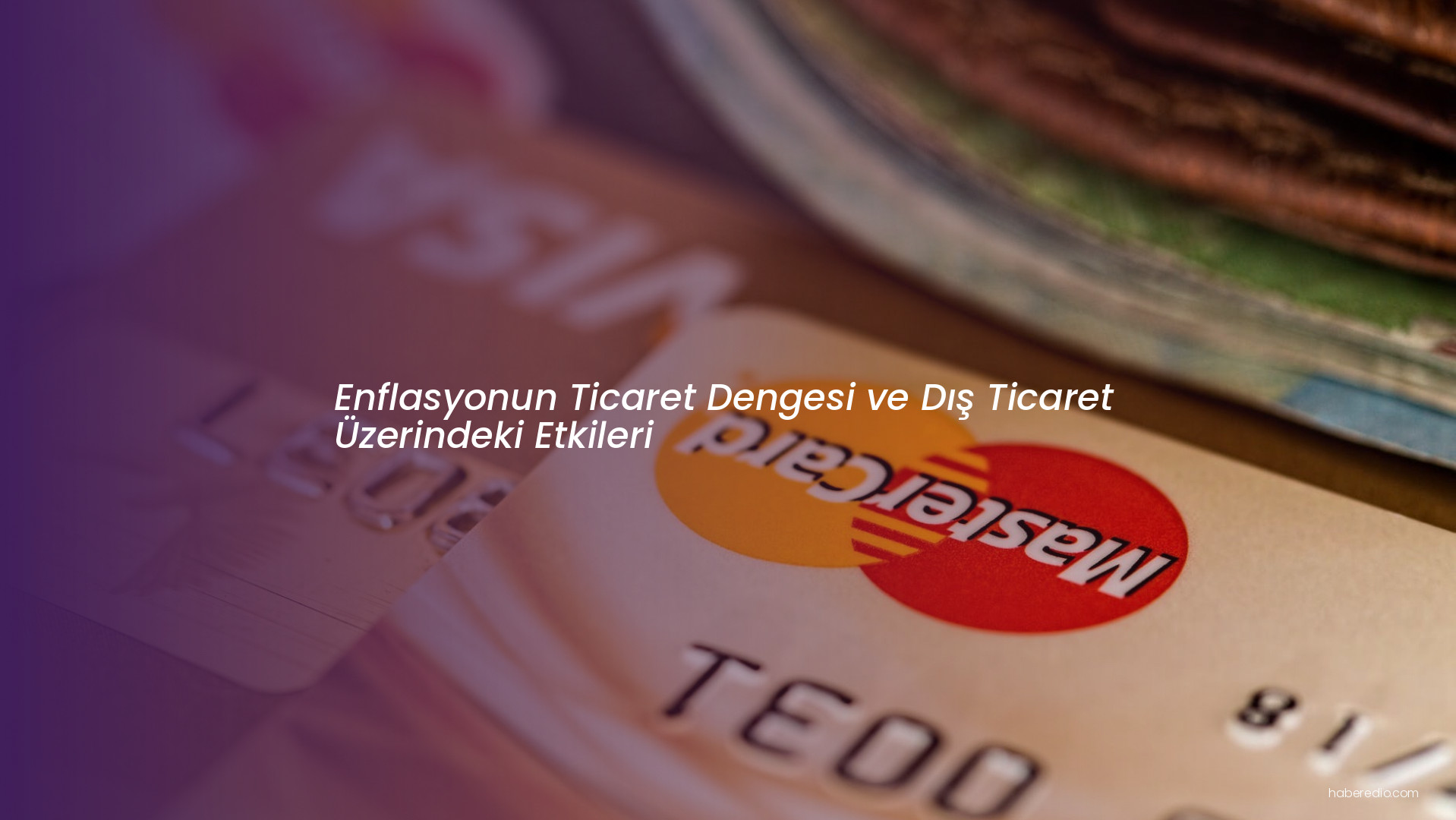 Enflasyonun Ticaret Dengesi ve Dış Ticaret Üzerindeki Etkileri Enflasyonun Ticaret Dengesi ve Dış Ticaret Üzerindeki Etkileri