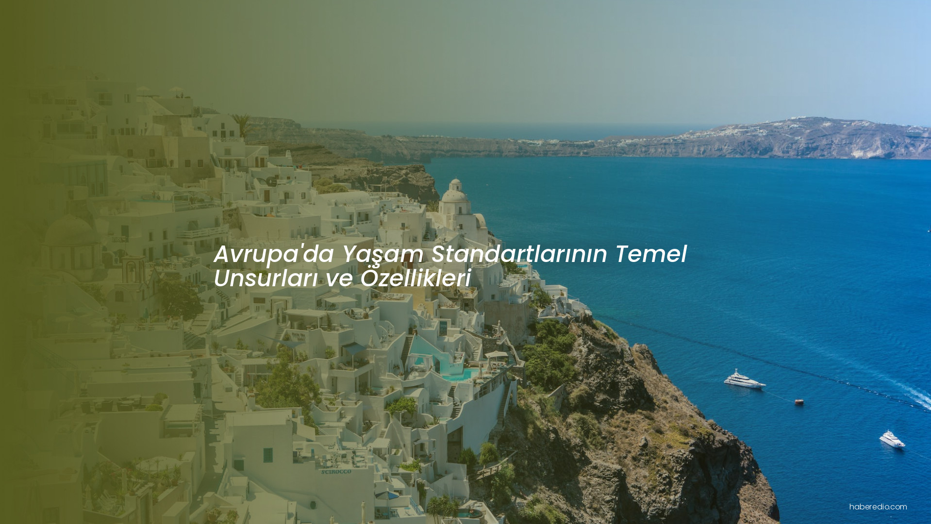 Avrupa'da Yaşam Standartlarının Temel Unsurları ve Özellikleri Avrupa'da Yaşam Standartlarının Temel Unsurları ve Özellikleri