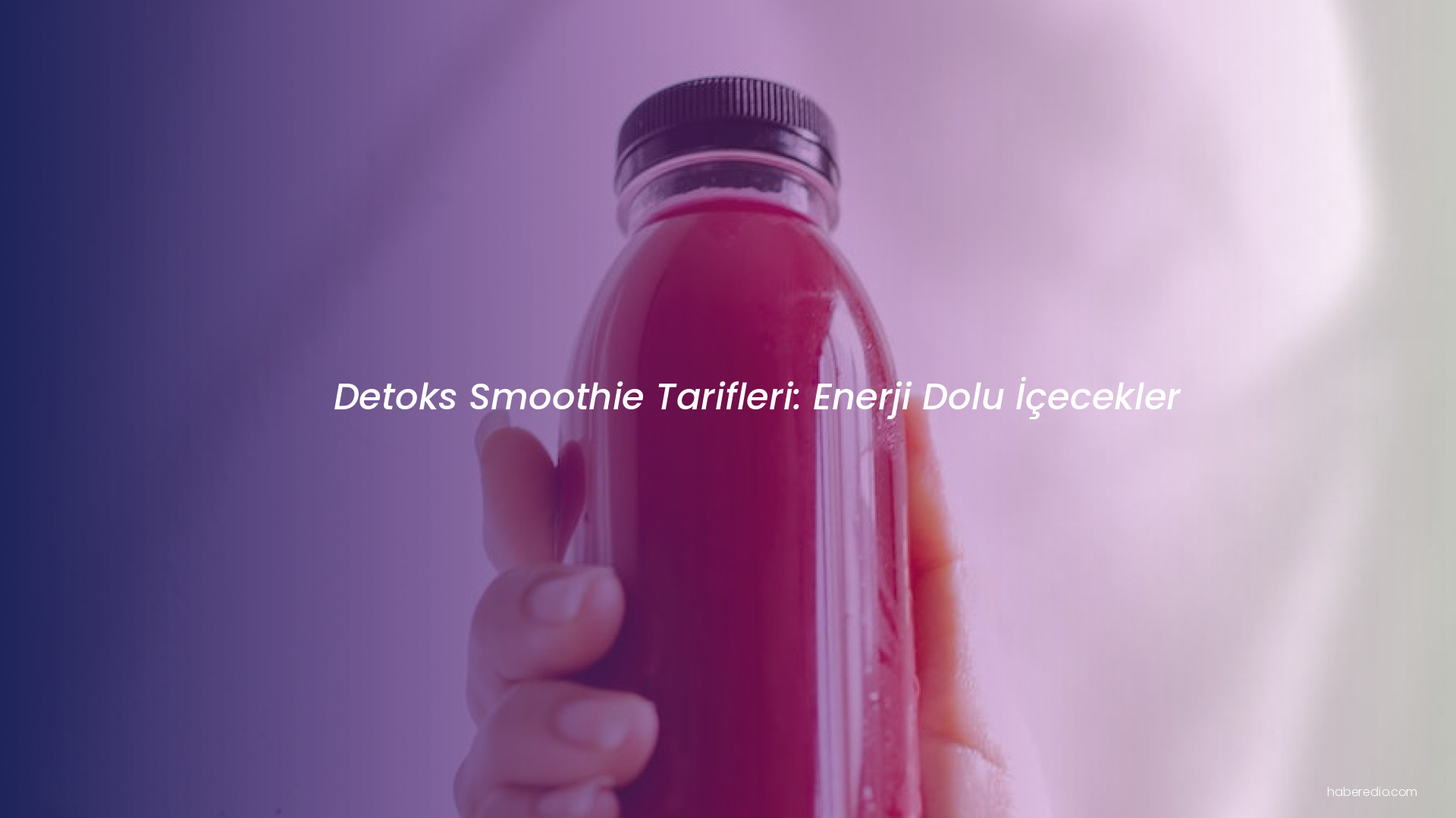 Detoks Smoothie Tarifleri: Enerji Dolu İçecekler Detoks Smoothie Tarifleri: Enerji Dolu İçecekler